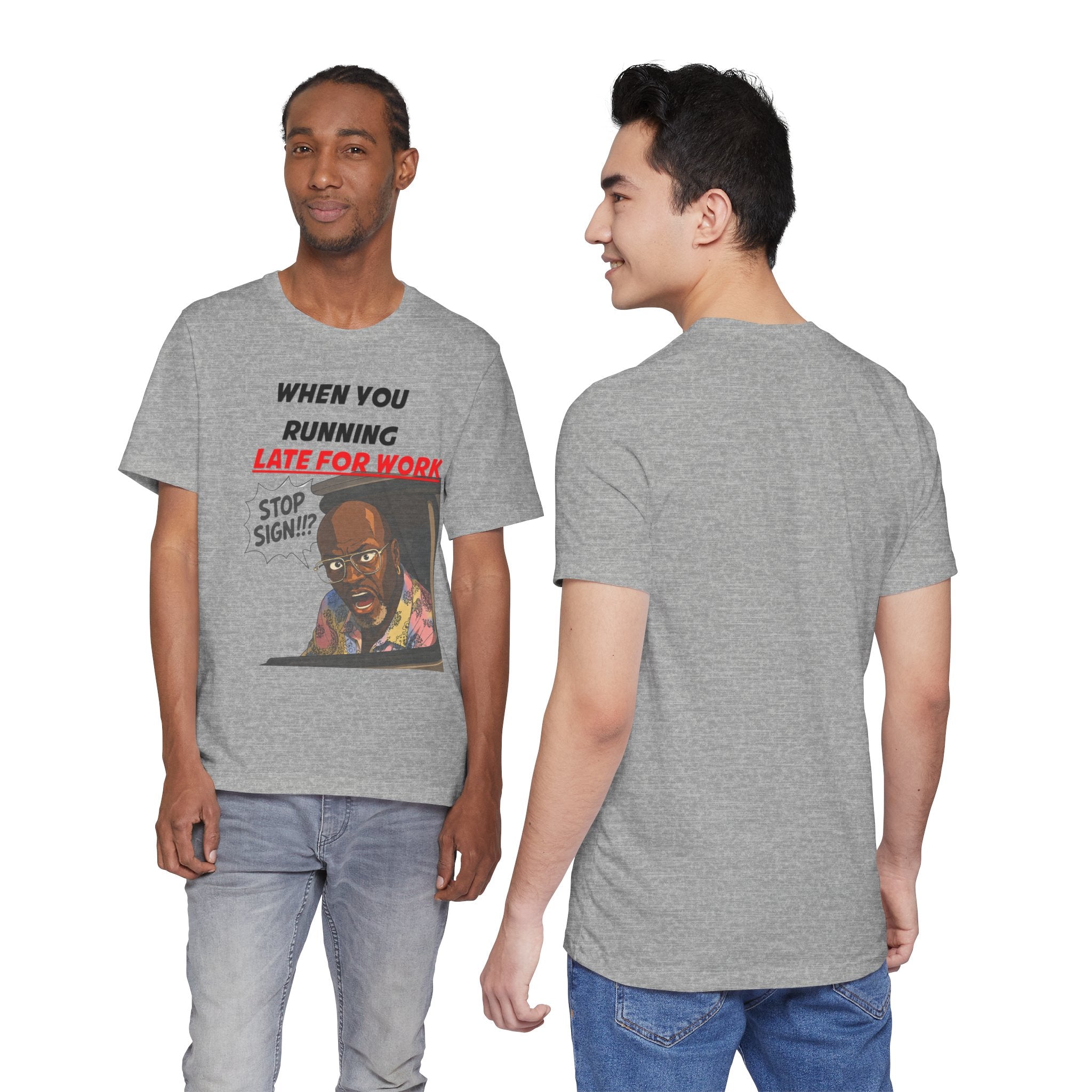'When You Running Late For Work' T‑Shirt