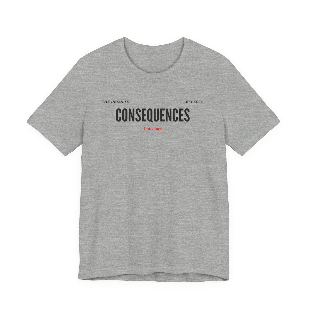Consequences - Graphic Tee