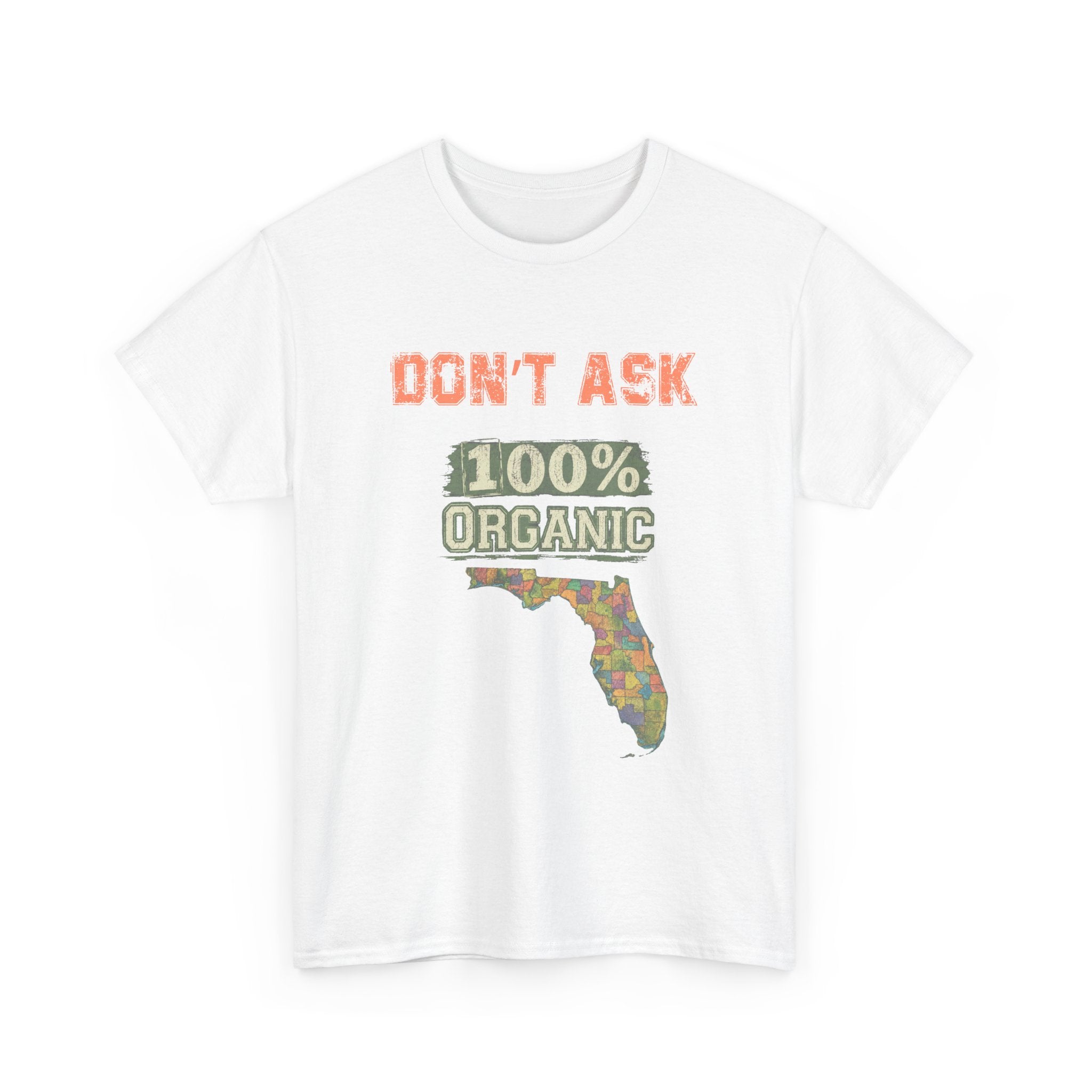 Florida Map Tee — “Don’t Ask, 100% Organic” Retro State Pride T-Shirt