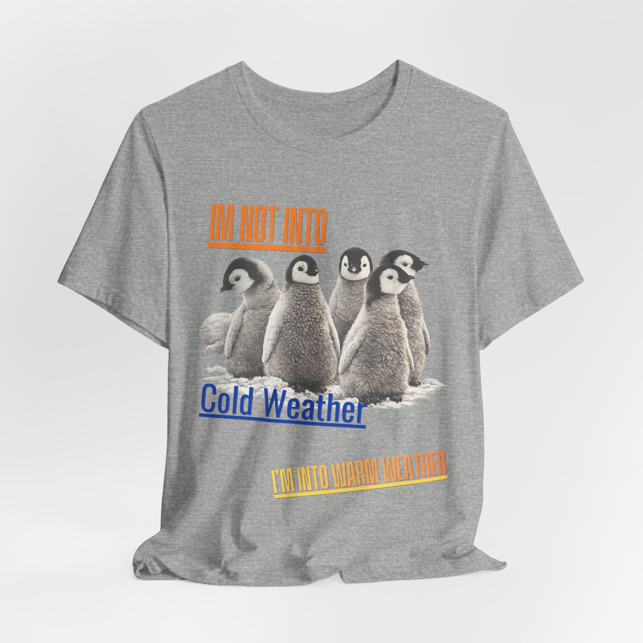 I'm Not Into Cold Weather, I'm Into Warm Weather--Penguin Graphic Tee