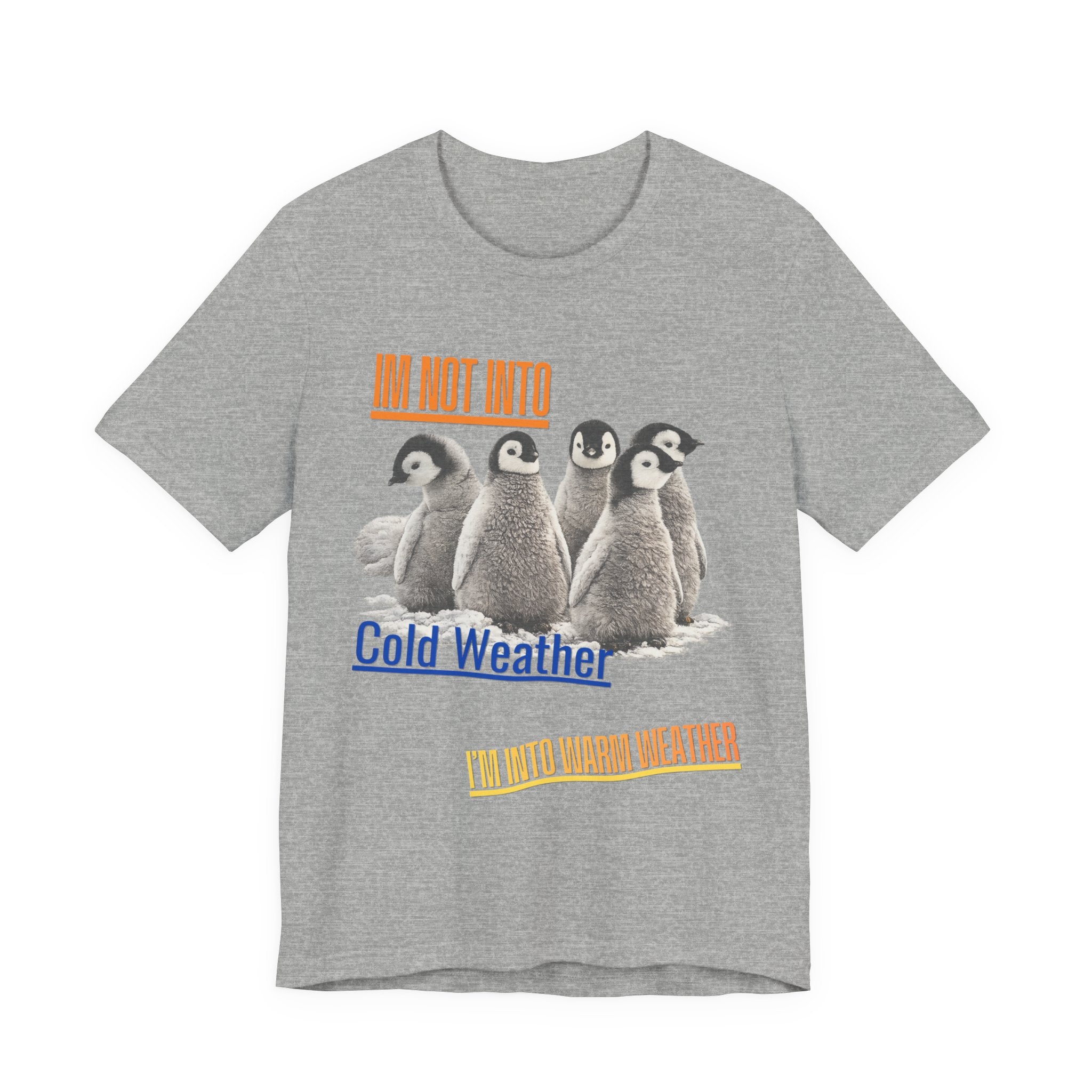 I'm Not Into Cold Weather, I'm Into Warm Weather--Penguin Graphic Tee