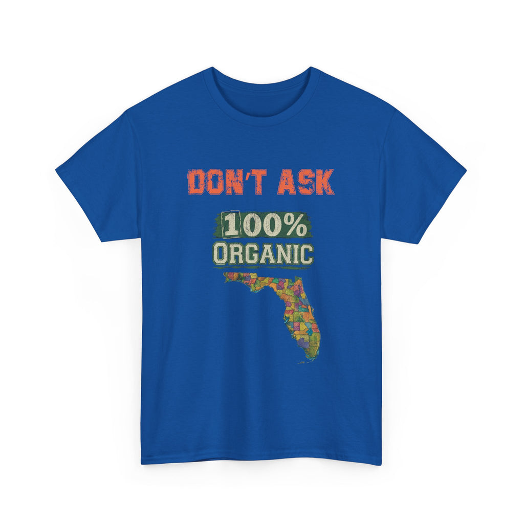 Florida Map Tee — “Don’t Ask, 100% Organic” Retro State Pride T-Shirt