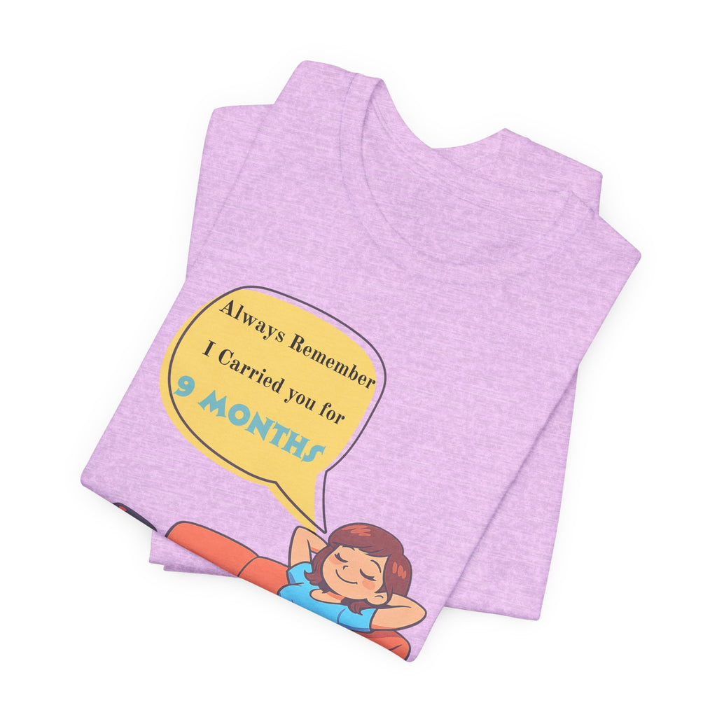 Funny Mom T‑Shirt - "Always Remember I Carried You for 9 Months" Graphic Tee