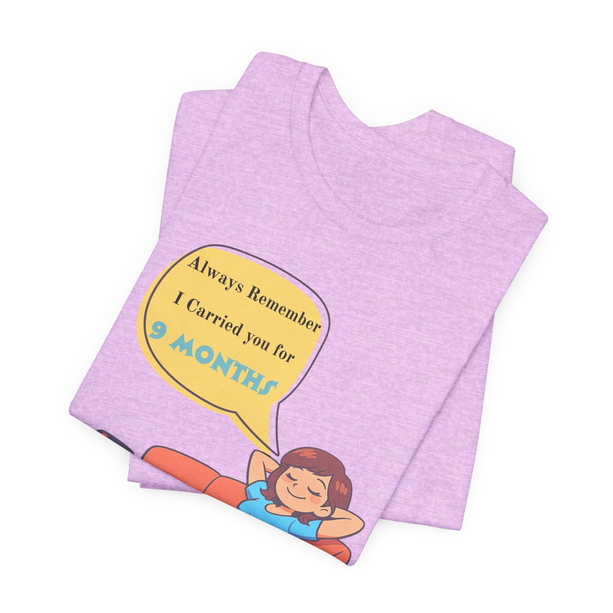 Funny Mom T‑Shirt - "Always Remember I Carried You for 9 Months" Graphic Tee