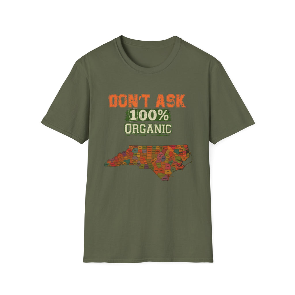 T-Shirt — "Don't Ask 100% Organic" North Carolina Pride Tee