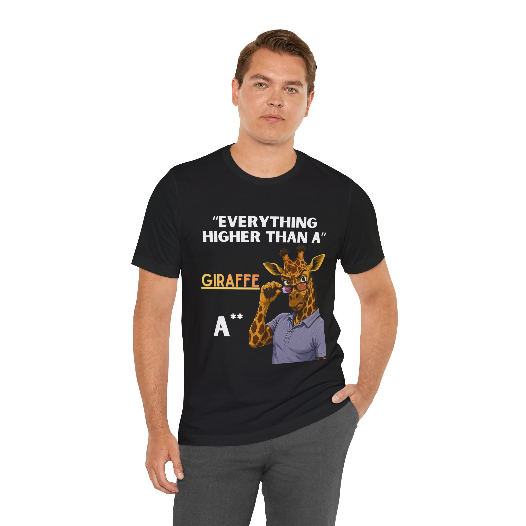 Everything Higher Than A  Giraffe-Funny Animal Pun Shirt
