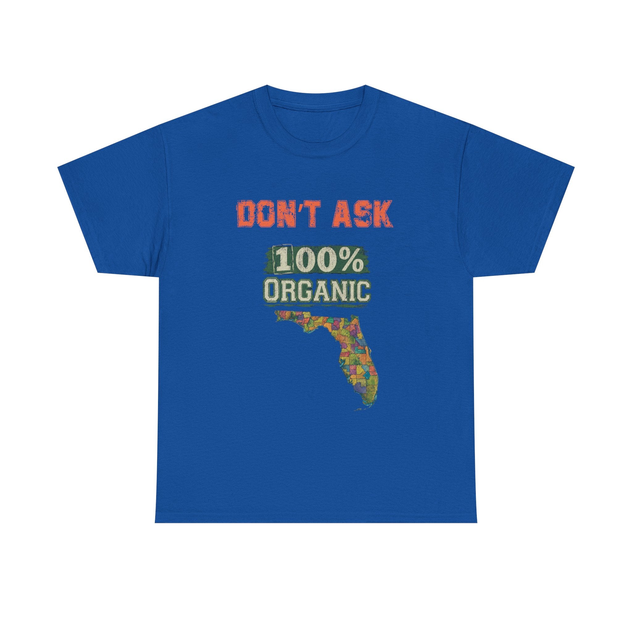 Florida Map Tee — “Don’t Ask, 100% Organic” Retro State Pride T-Shirt