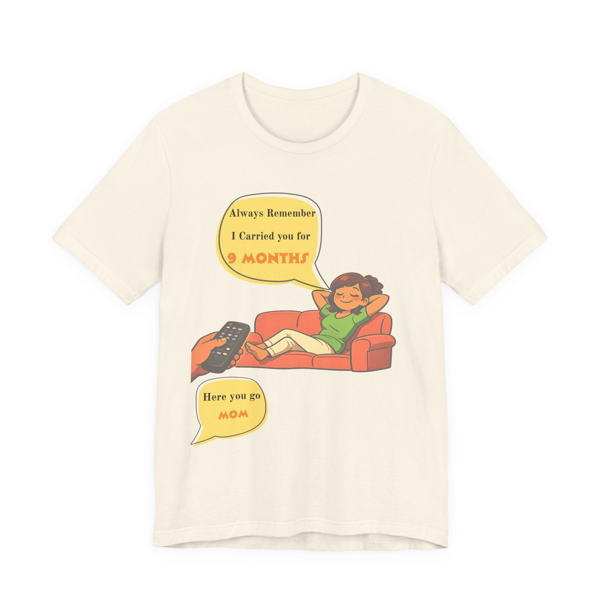 Funny Mom Joke – “Always Remember I Carried You for 9 Months” Graphic Tee