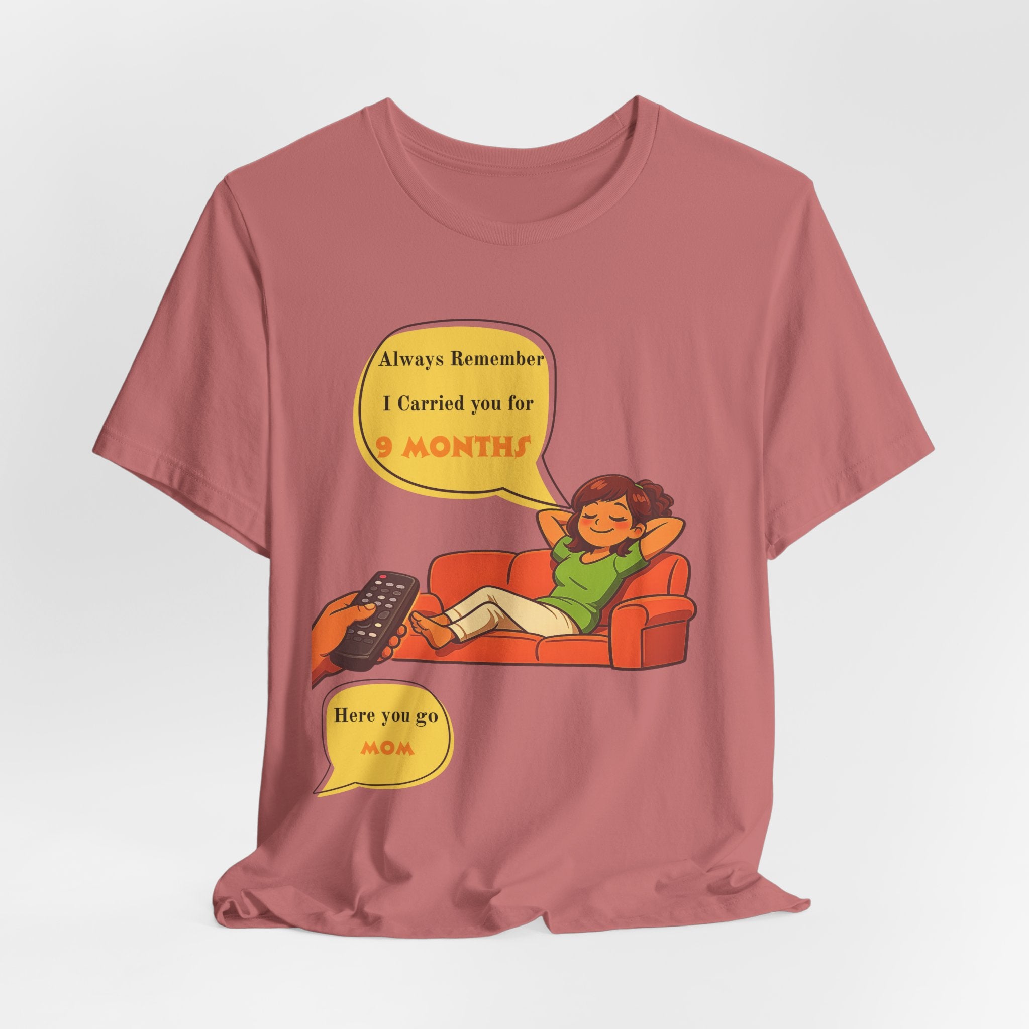 Funny Mom Joke – “Always Remember I Carried You for 9 Months” Graphic Tee