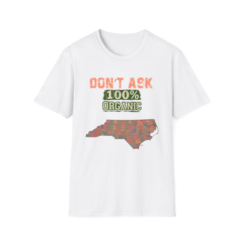 T-Shirt — "Don't Ask 100% Organic" North Carolina Pride Tee