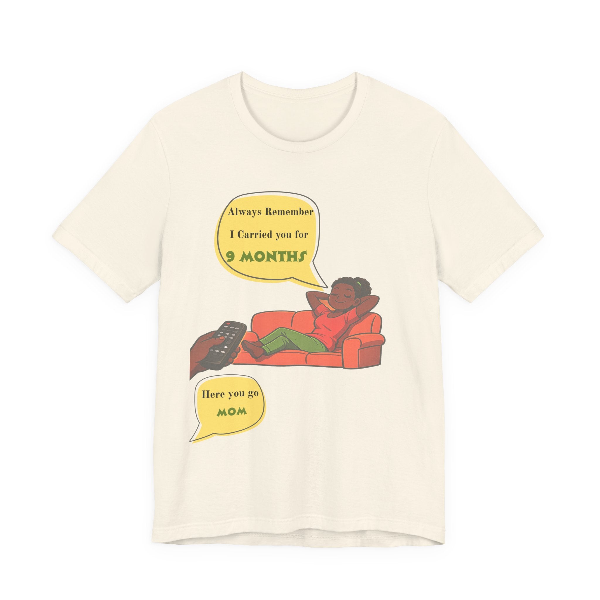 Always Remember I Carried You for 9 Months" Relaxed Mom Humor Shirt