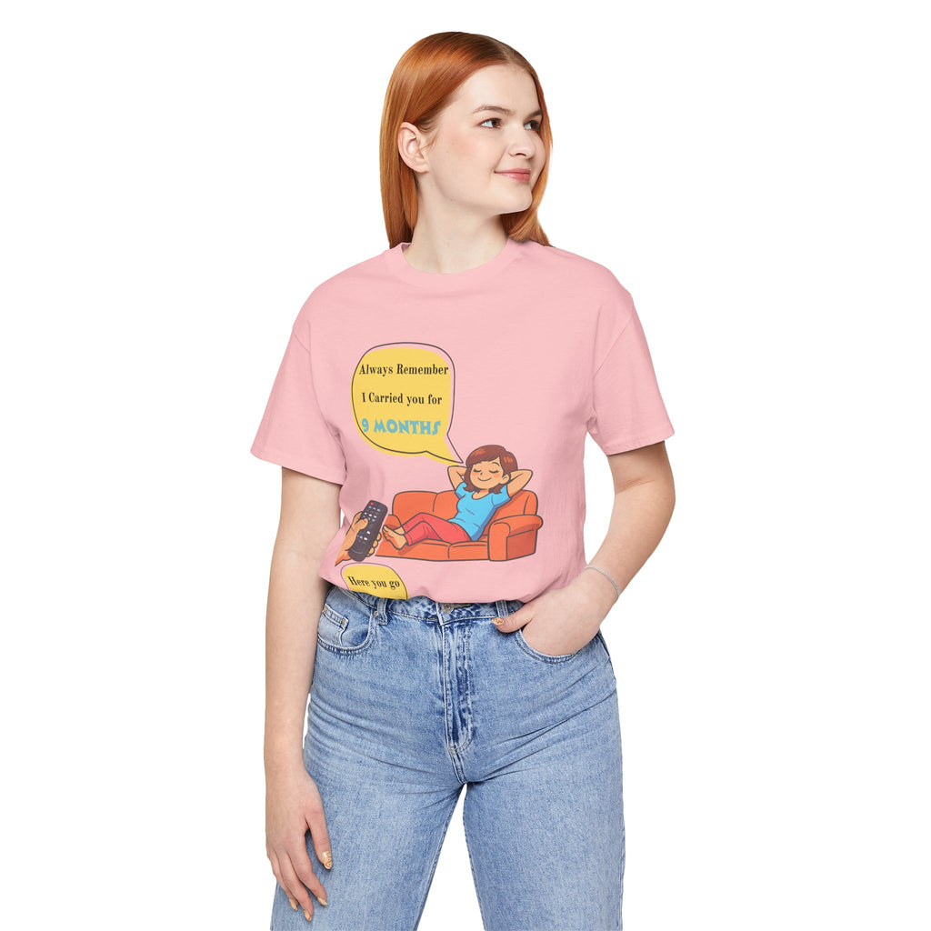 Funny Mom T‑Shirt - "Always Remember I Carried You for 9 Months" Graphic Tee