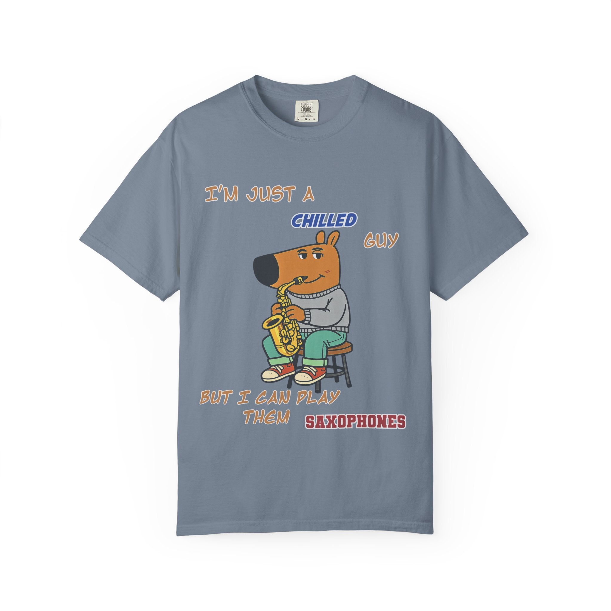 Chilled Saxophone Dog T-Shirt — "I'm Just a Chilled Guy But I Can Play Them Saxophones"