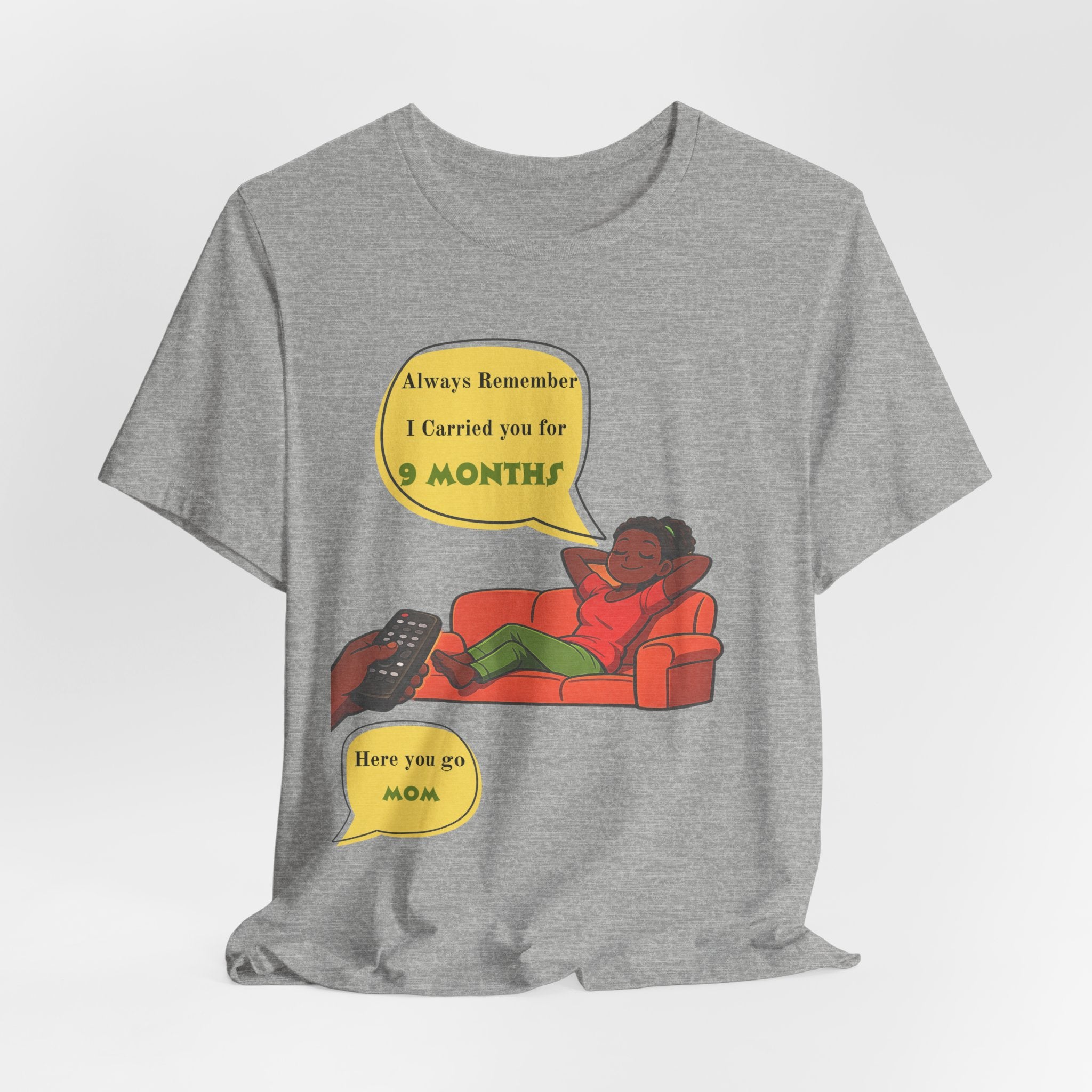 Always Remember I Carried You for 9 Months" Relaxed Mom Humor Shirt