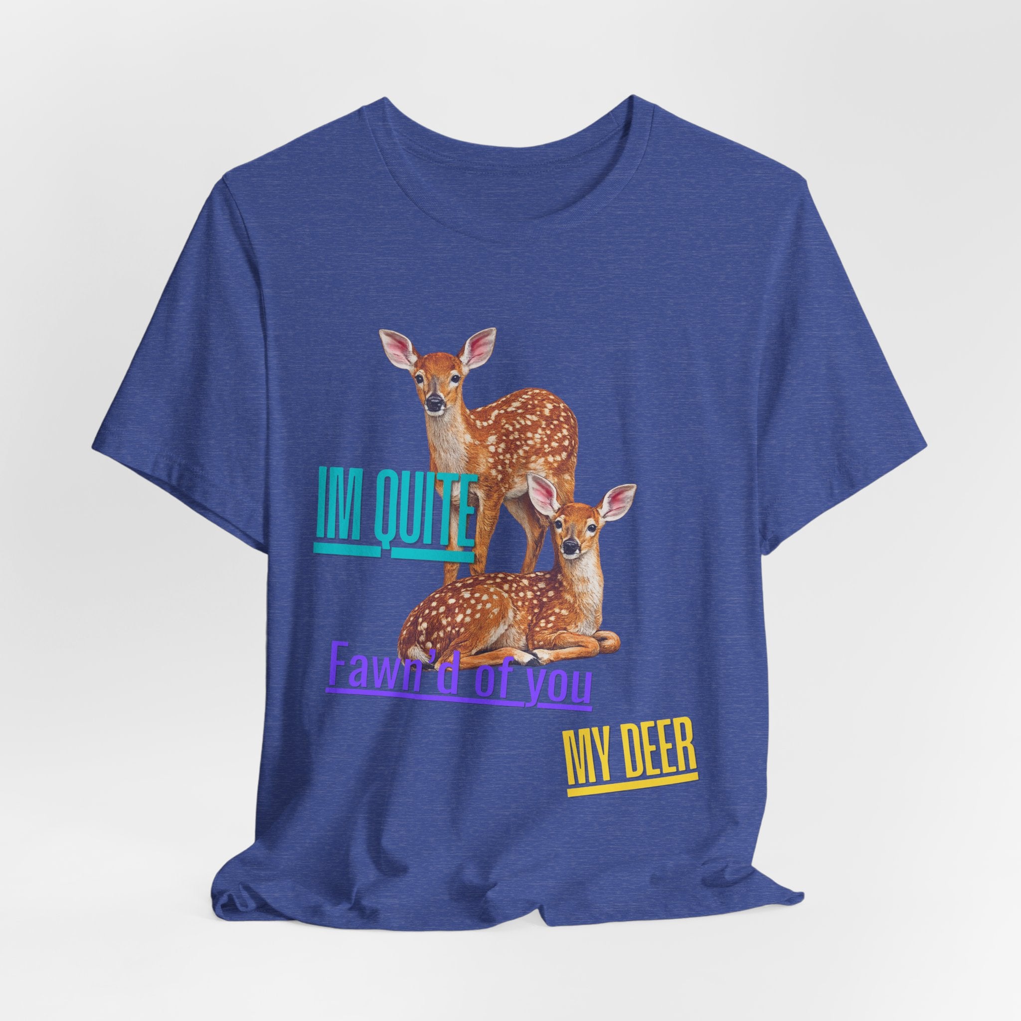 “I’m Quite Fawnd of You My Deer”  Cute Deer Graphic Tee