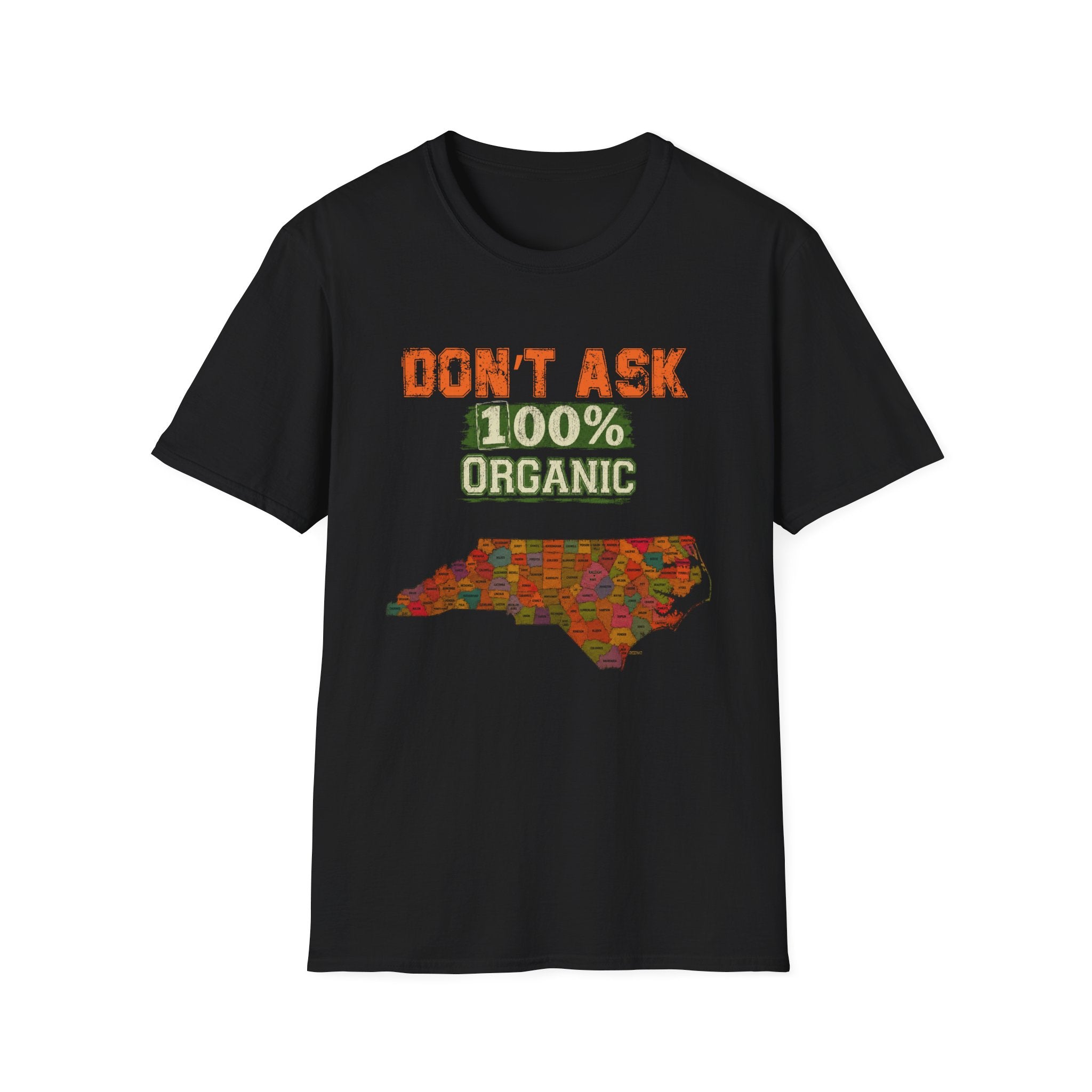 T-Shirt — "Don't Ask 100% Organic" North Carolina Pride Tee
