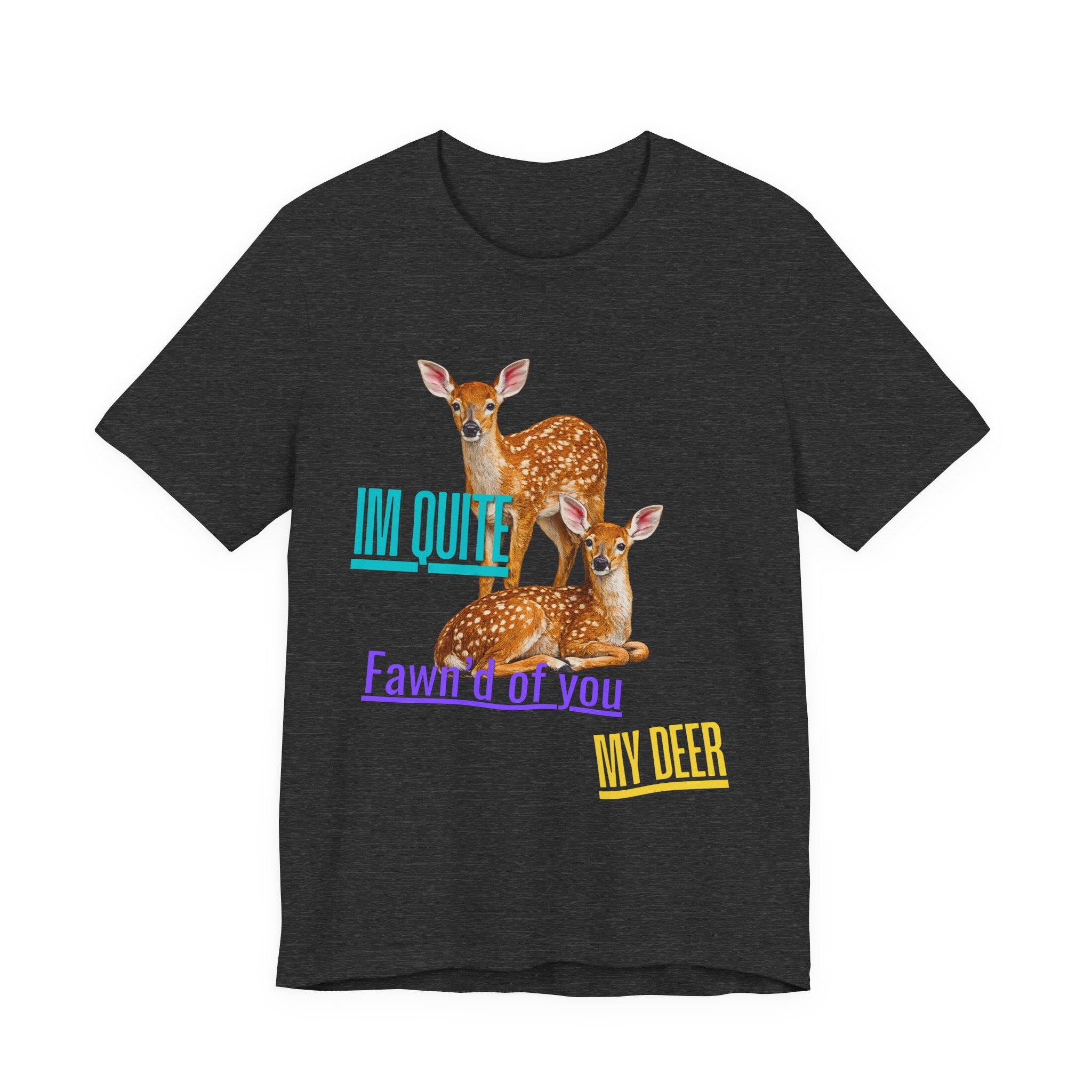“I’m Quite Fawnd of You My Deer”  Cute Deer Graphic Tee