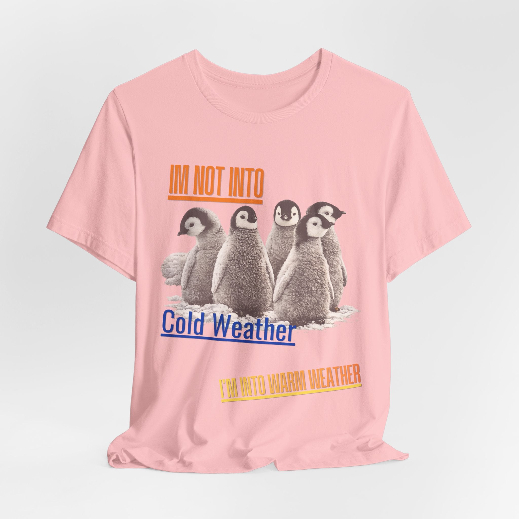 I'm Not Into Cold Weather, I'm Into Warm Weather--Penguin Graphic Tee