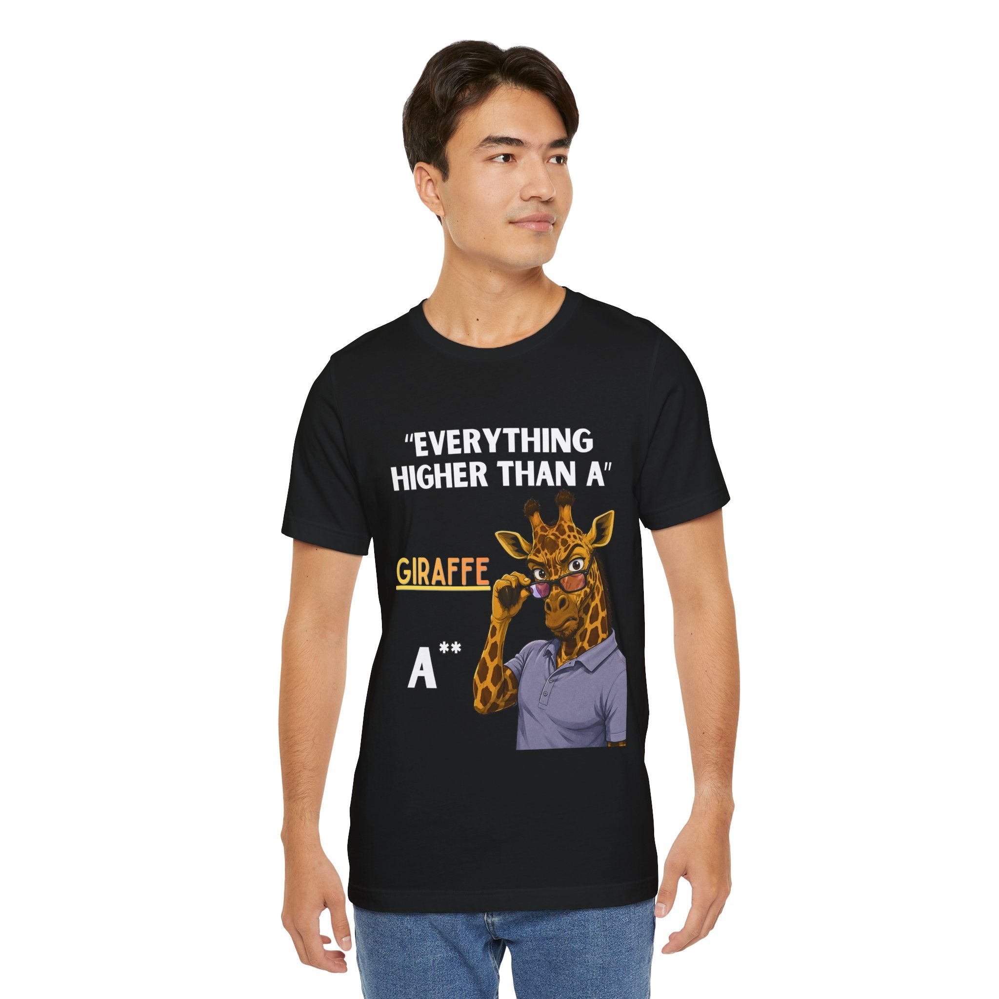 Everything Higher Than A  Giraffe-Funny Animal Pun Shirt