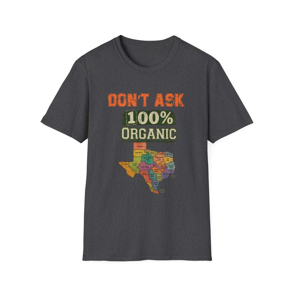Don't Ask 100% Organic Texas T-Shirt – Funny State Pride Graphic Tee