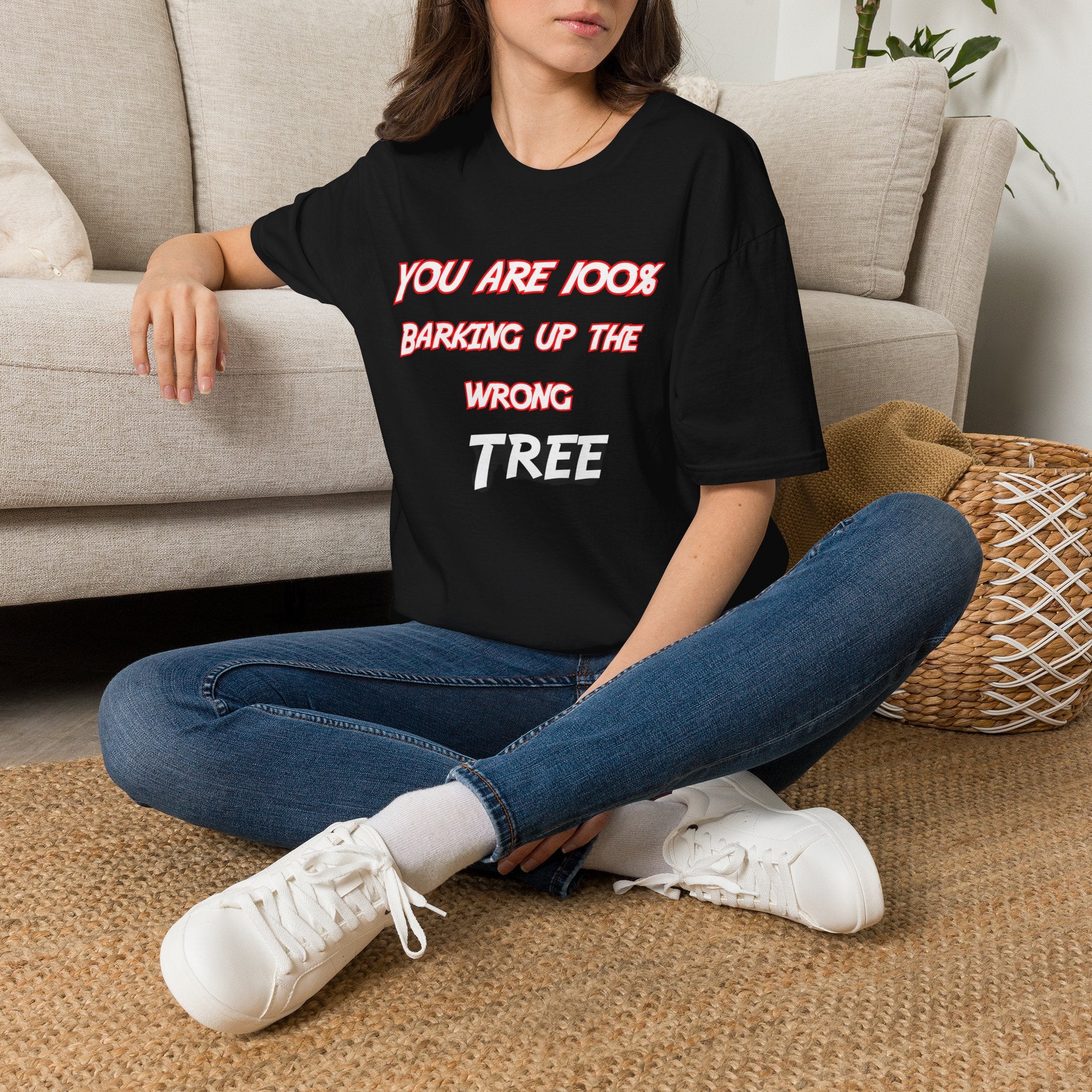 You Are 100% Barking Up The Wrong Tree T-Shirt — Funny Sassy Quote Tee