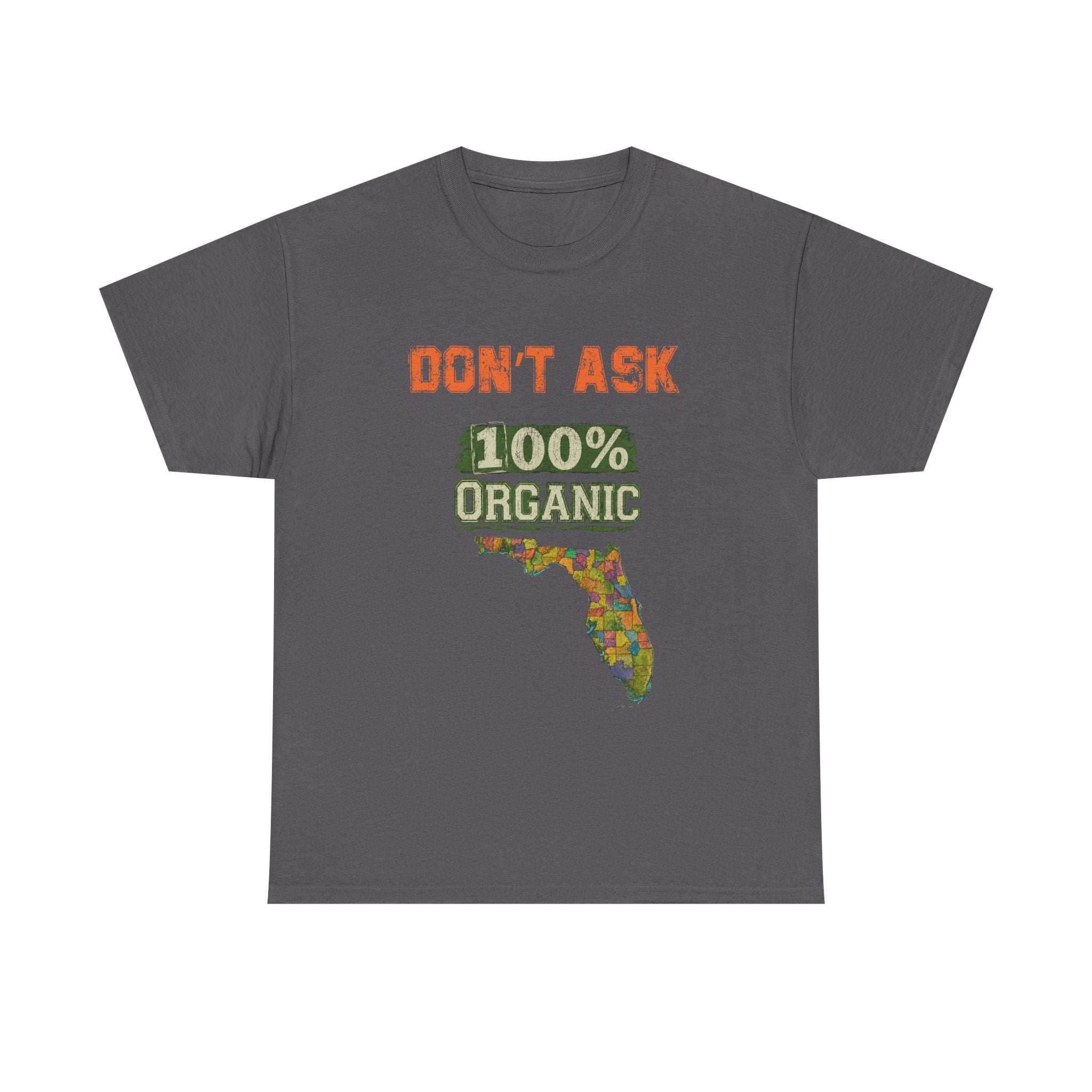 Florida Map Tee — “Don’t Ask, 100% Organic” Retro State Pride T-Shirt