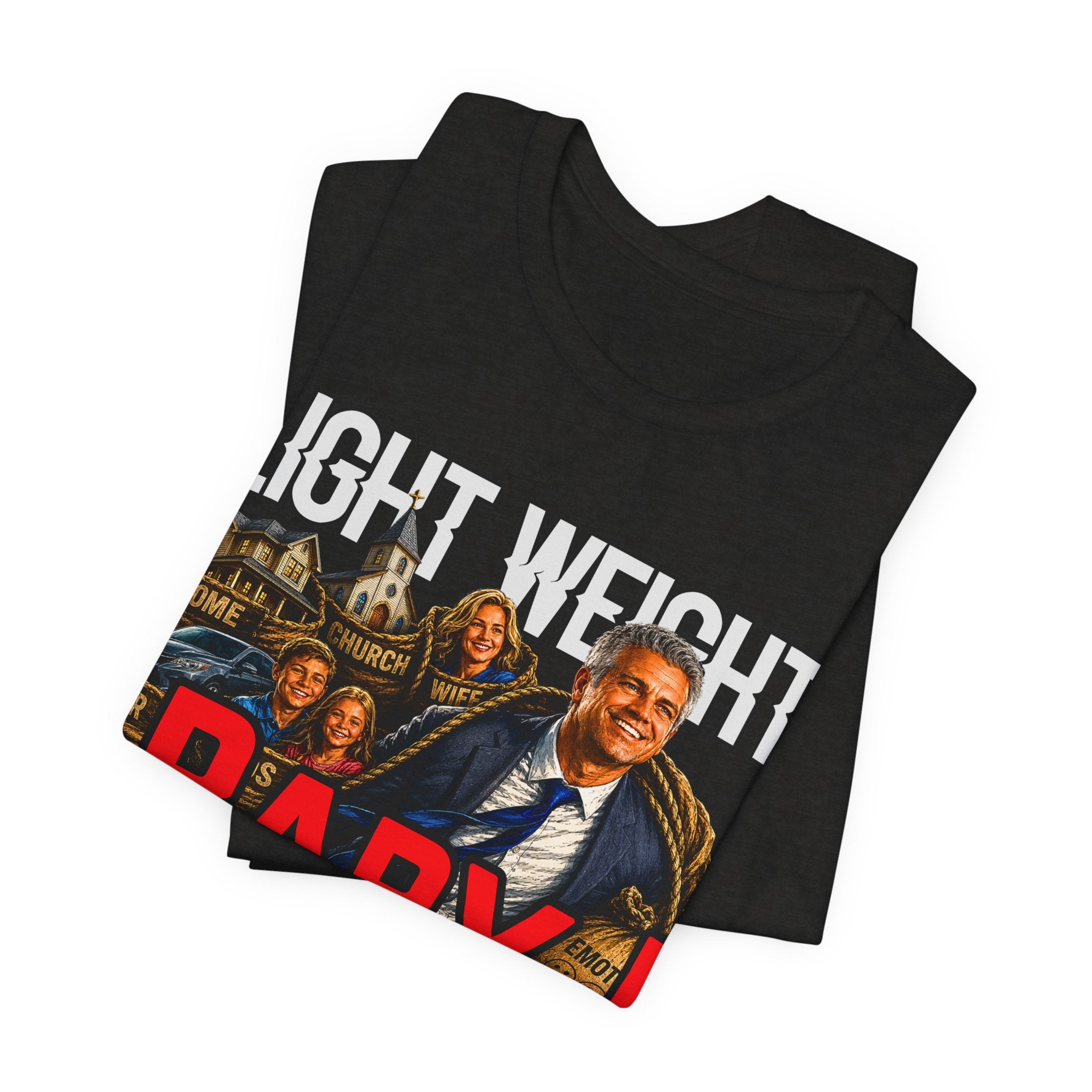 Light Weight Baby! Tee — Father Graphic T‑Shirt