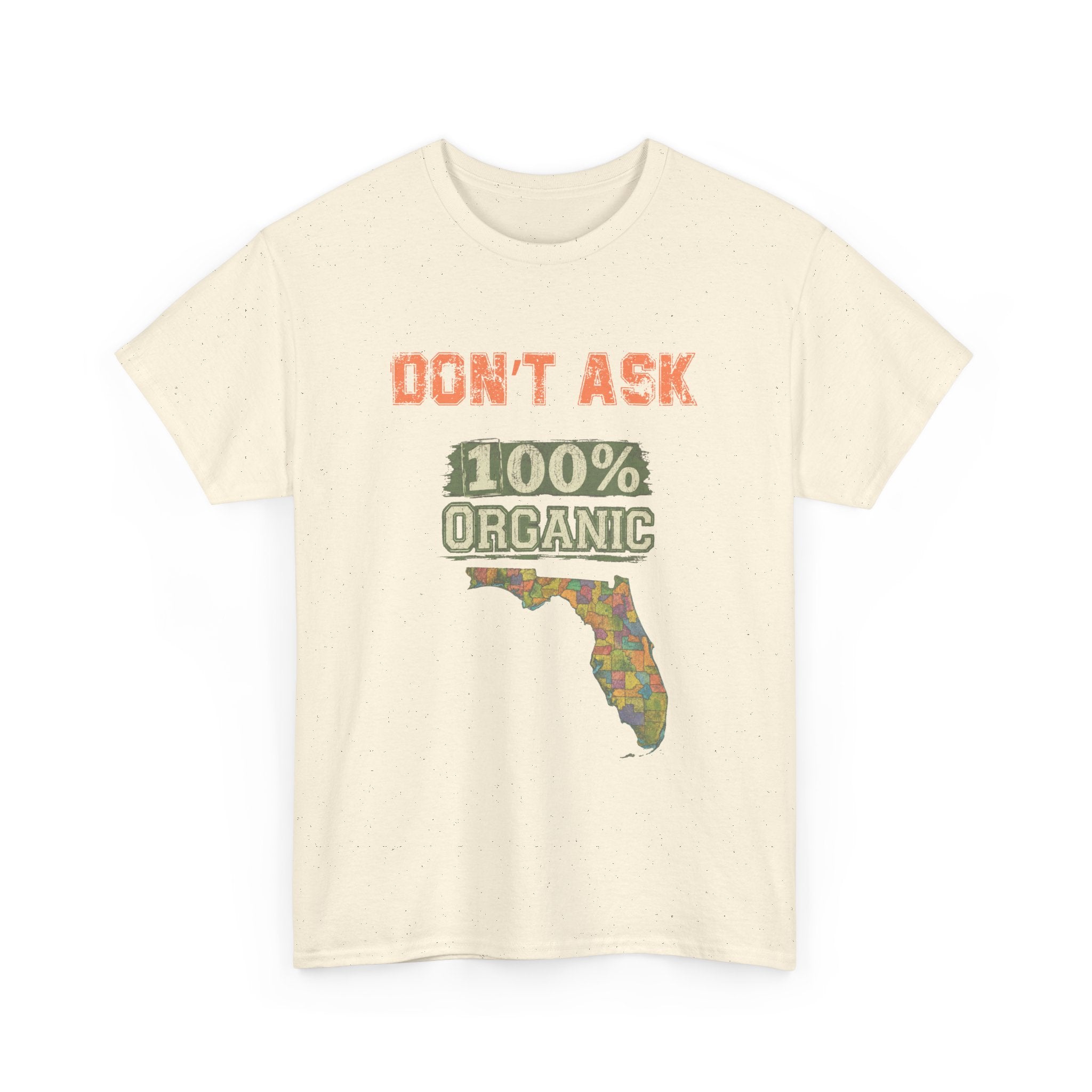 Florida Map Tee — “Don’t Ask, 100% Organic” Retro State Pride T-Shirt