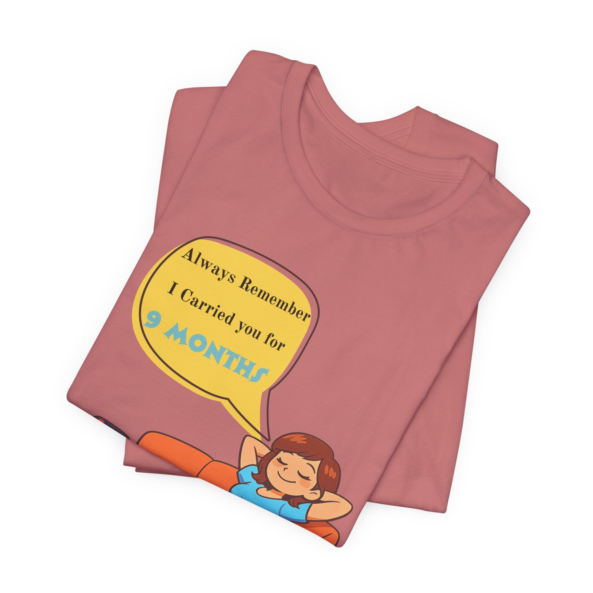Funny Mom T‑Shirt - "Always Remember I Carried You for 9 Months" Graphic Tee