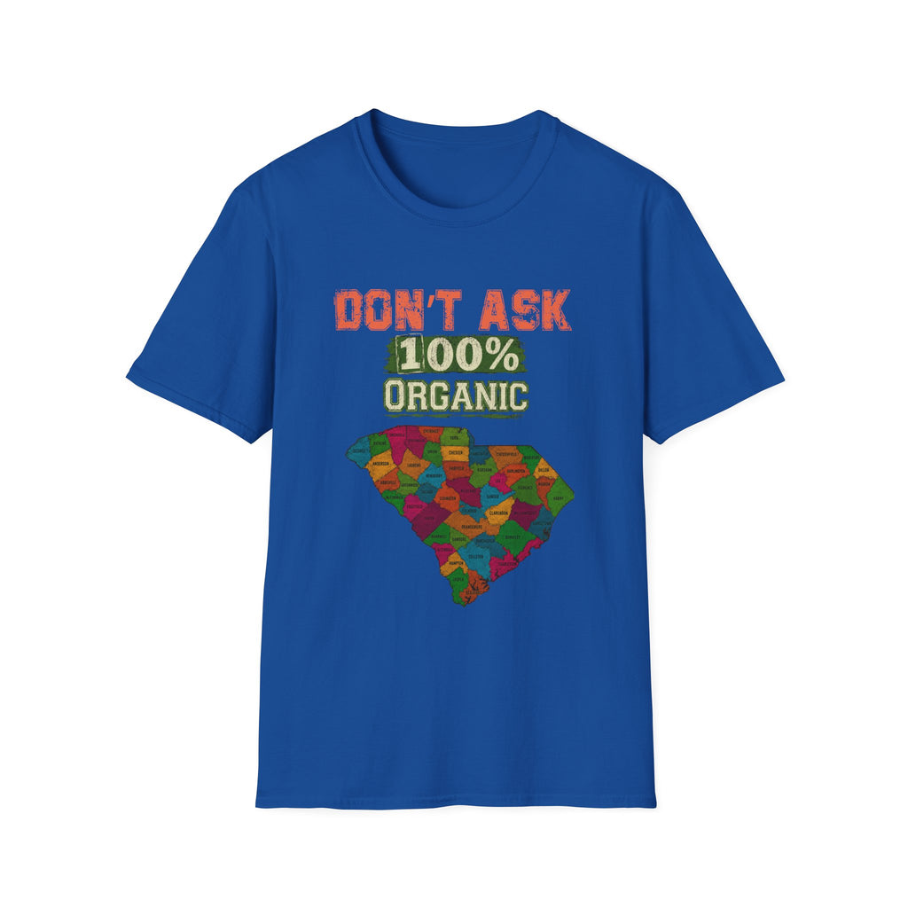 Don’t Ask 100% Organic South Carolina T-Shirt — Funny State Pride Tee