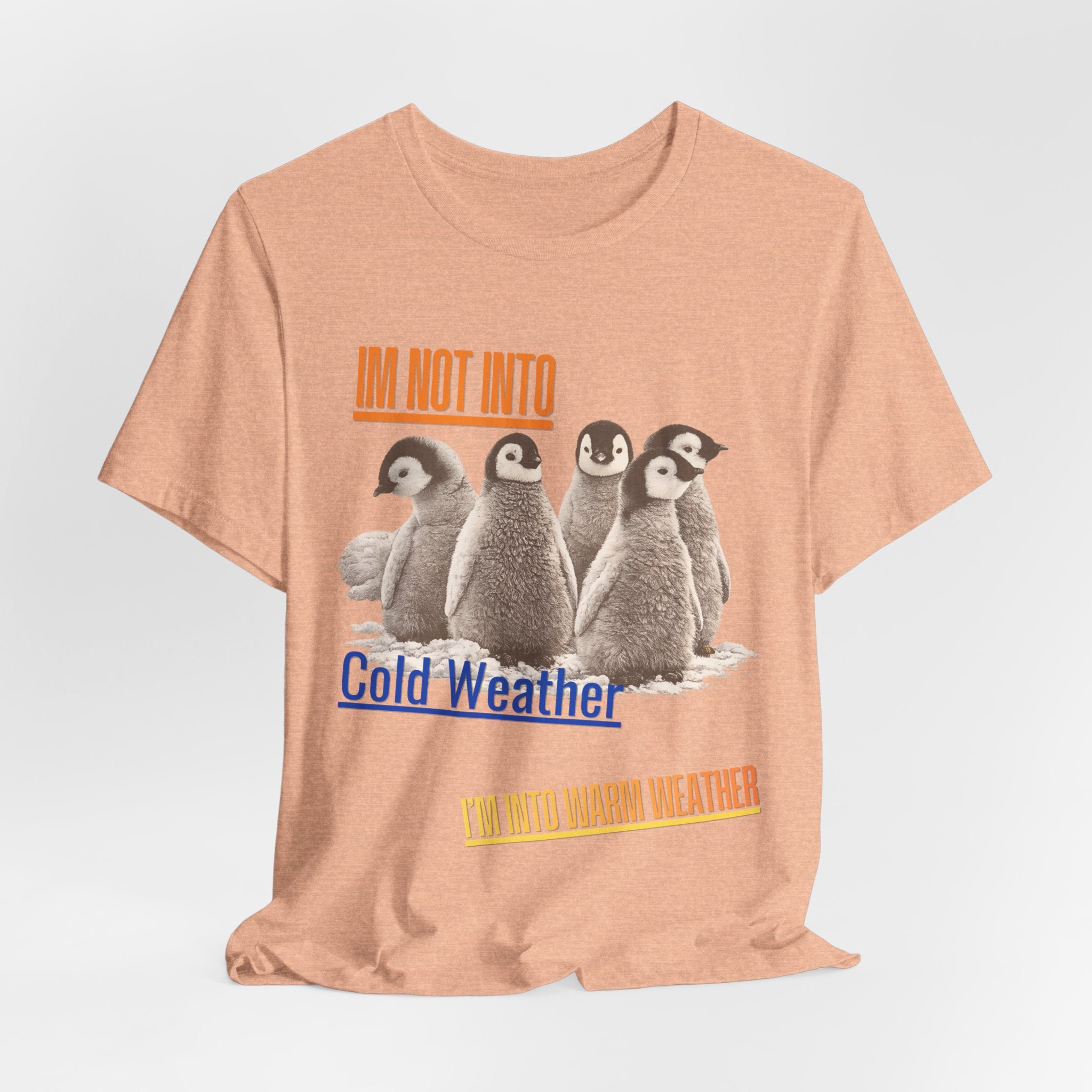 I'm Not Into Cold Weather, I'm Into Warm Weather--Penguin Graphic Tee