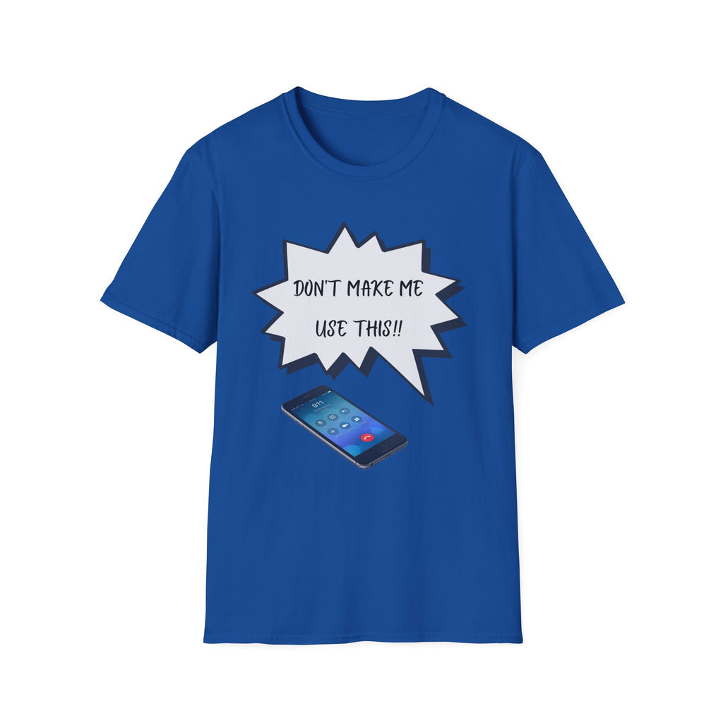'Don't Make Me Use This!!' T-Shirt — Funny Phone  Tee