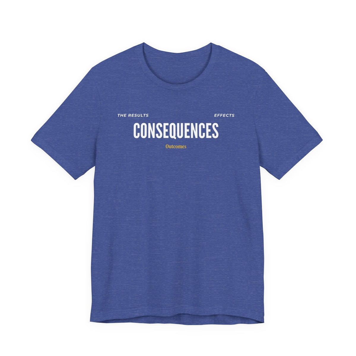Consequences - Graphic Tee
