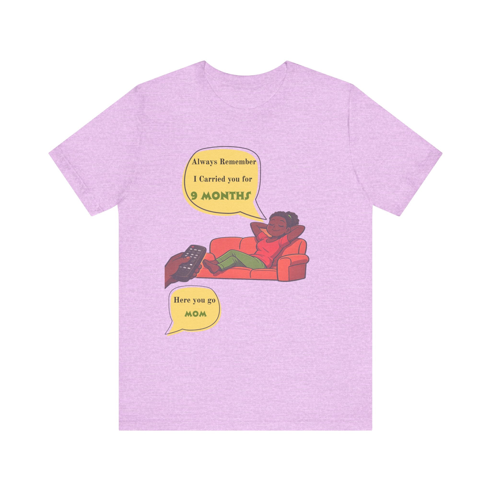 Always Remember I Carried You for 9 Months" Relaxed Mom Humor Shirt