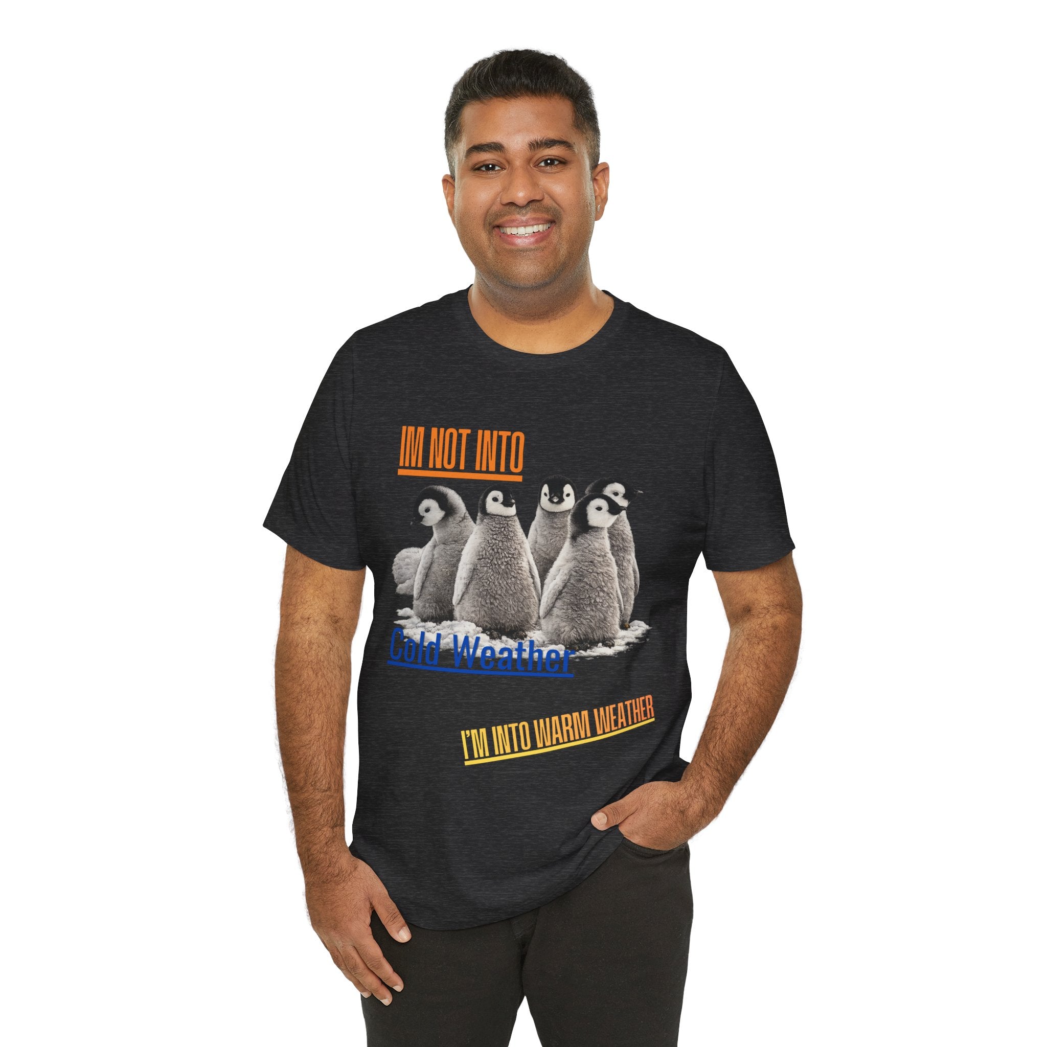 I'm Not Into Cold Weather, I'm Into Warm Weather--Penguin Graphic Tee