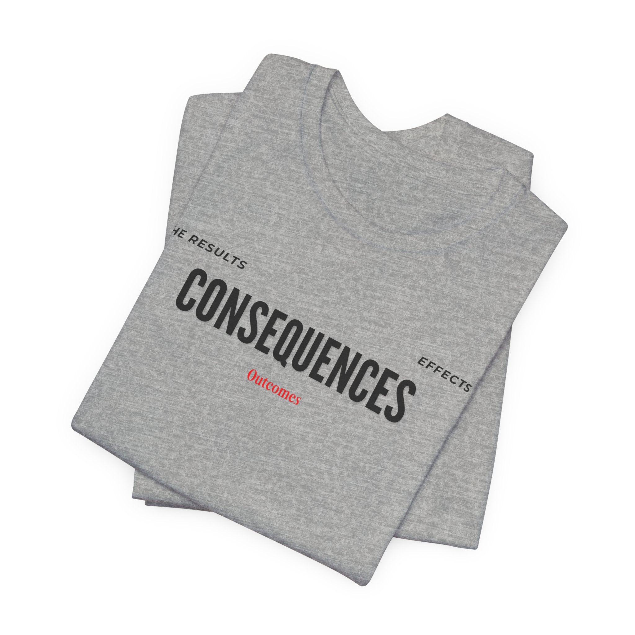 Consequences - Graphic Tee