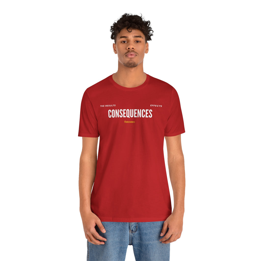 Consequences - Graphic Tee