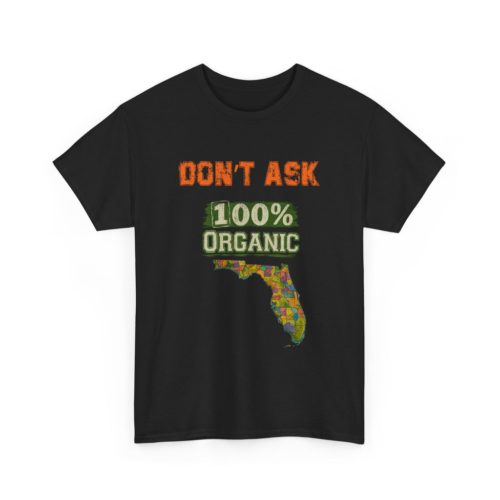 Florida Map Tee — “Don’t Ask, 100% Organic” Retro State Pride T-Shirt