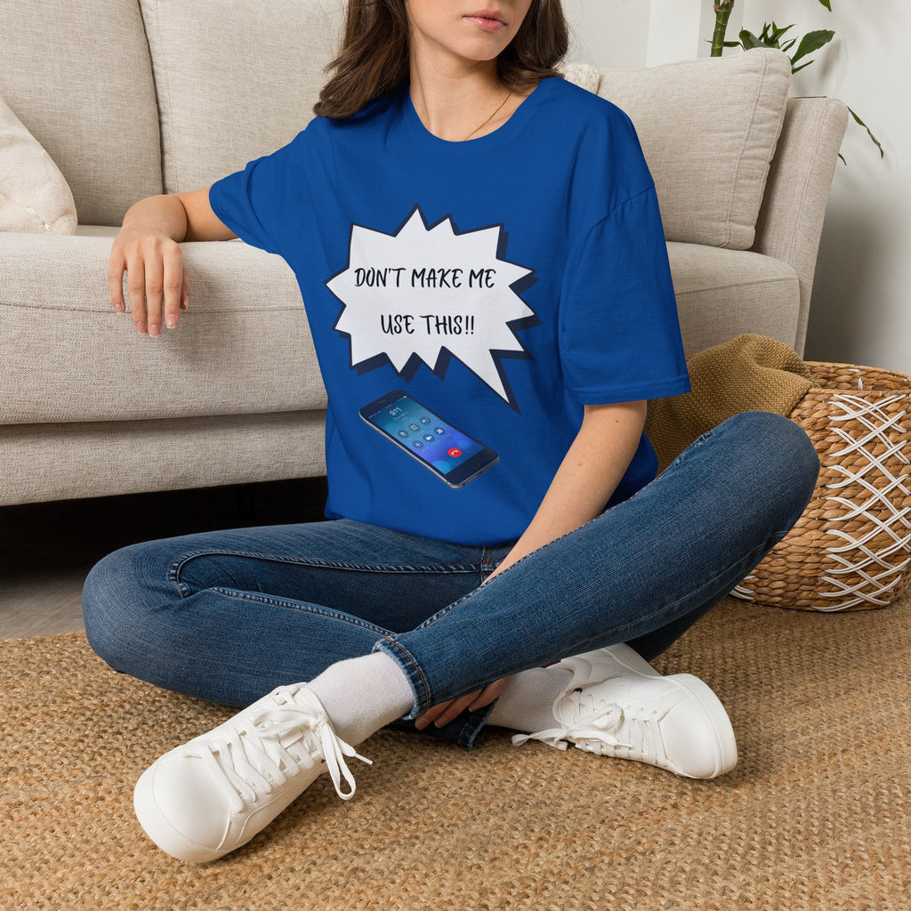 'Don't Make Me Use This!!' T-Shirt — Funny Phone  Tee