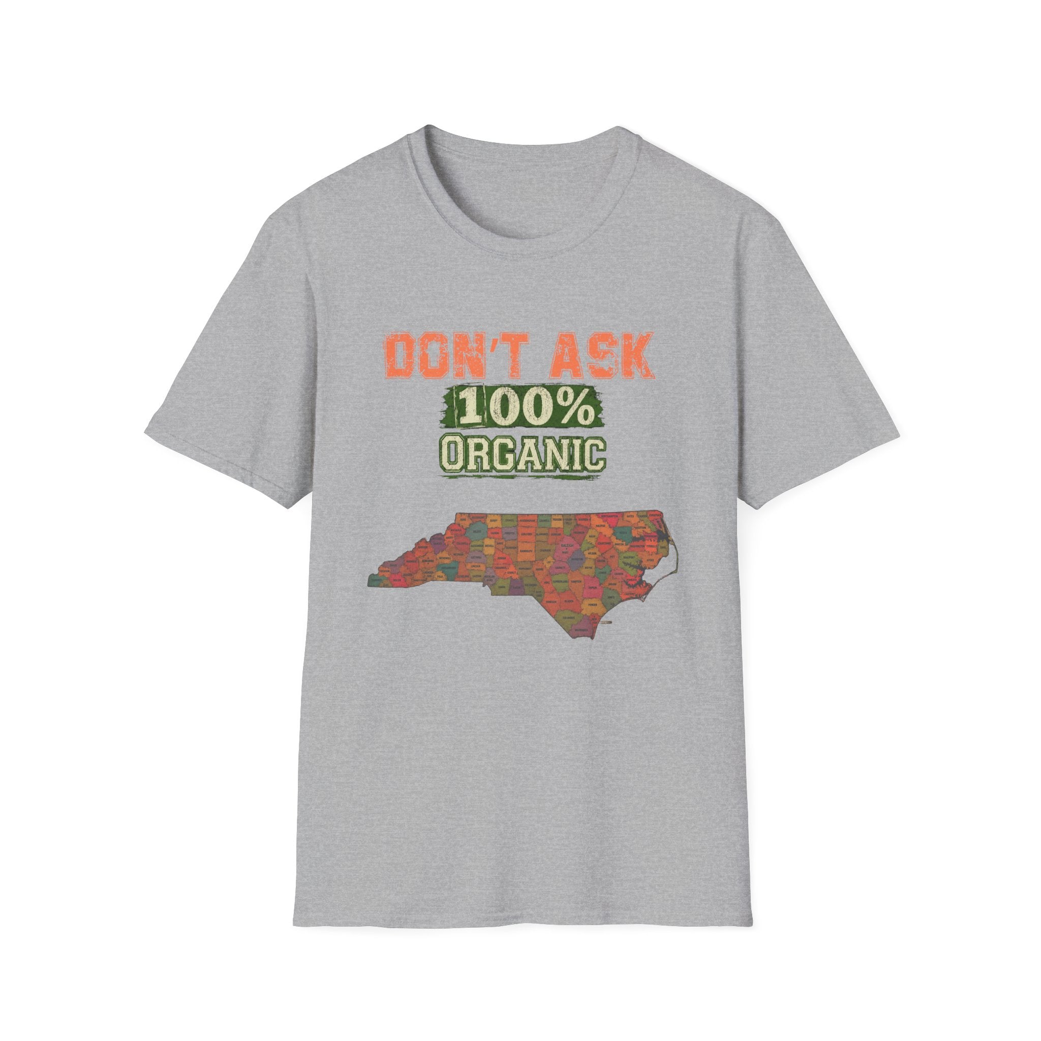T-Shirt — "Don't Ask 100% Organic" North Carolina Pride Tee