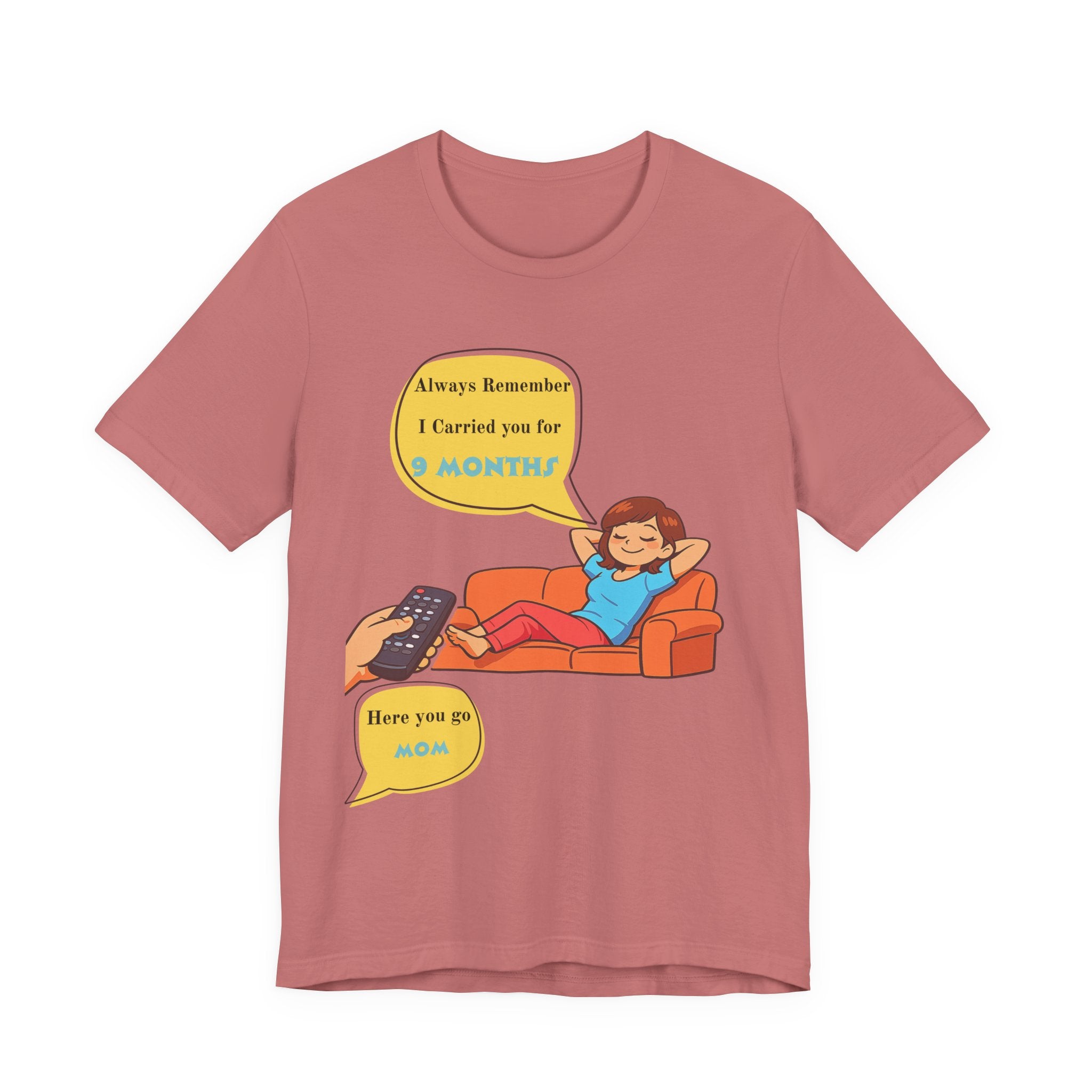 Funny Mom T‑Shirt - "Always Remember I Carried You for 9 Months" Graphic Tee