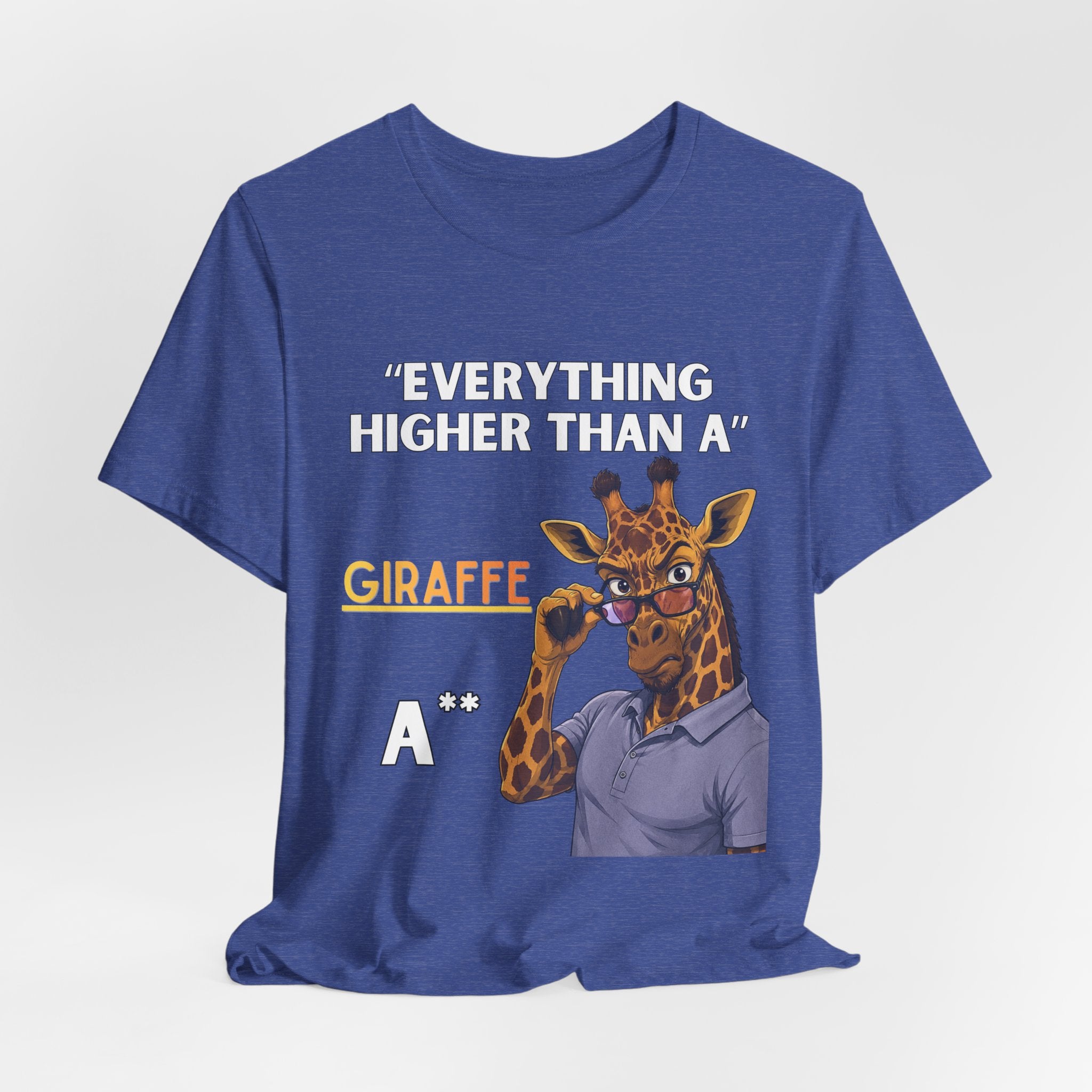 Everything Higher Than A  Giraffe-Funny Animal Pun Shirt