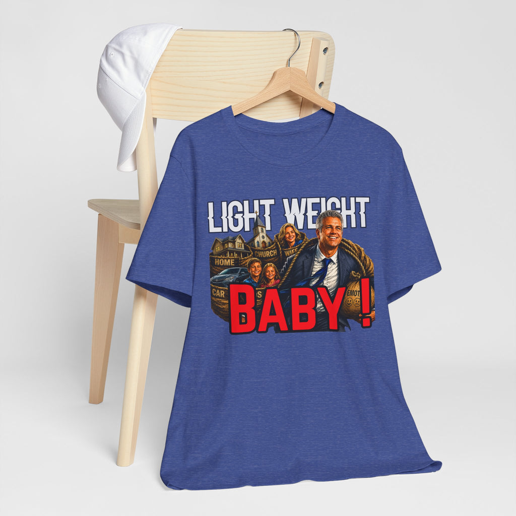 Light Weight Baby! Tee — Father Graphic T‑Shirt