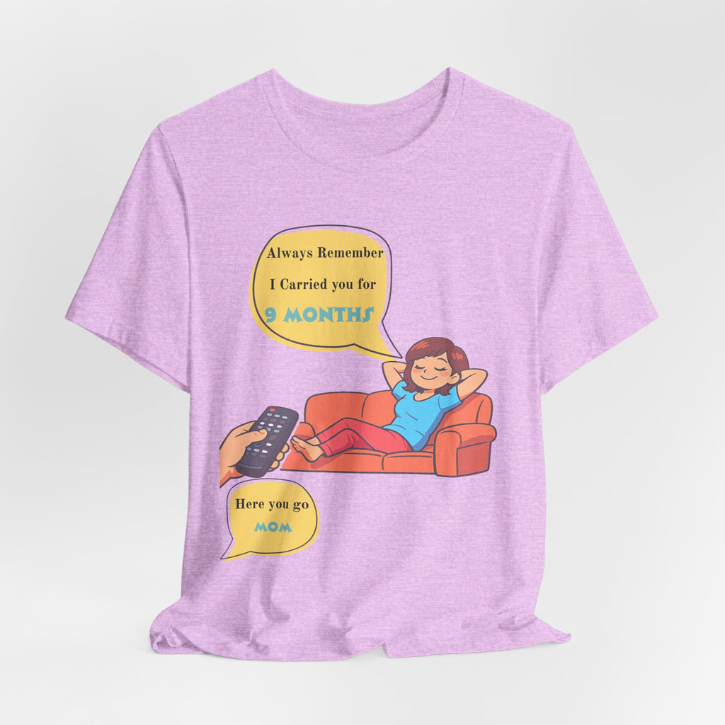 Funny Mom T‑Shirt - "Always Remember I Carried You for 9 Months" Graphic Tee