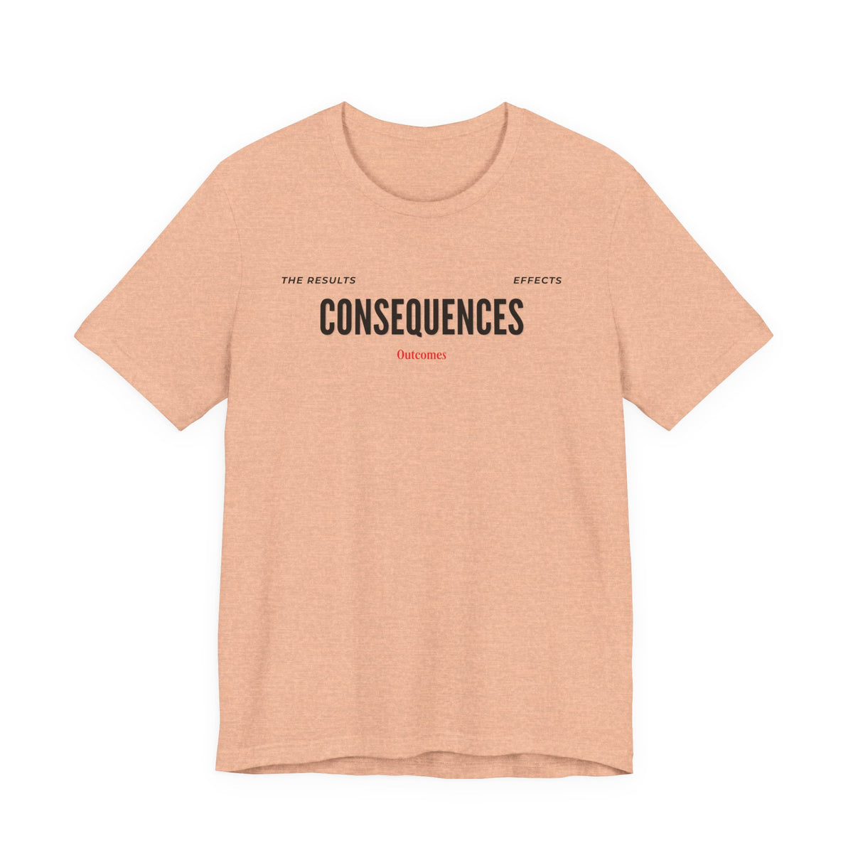 Consequences - Graphic Tee