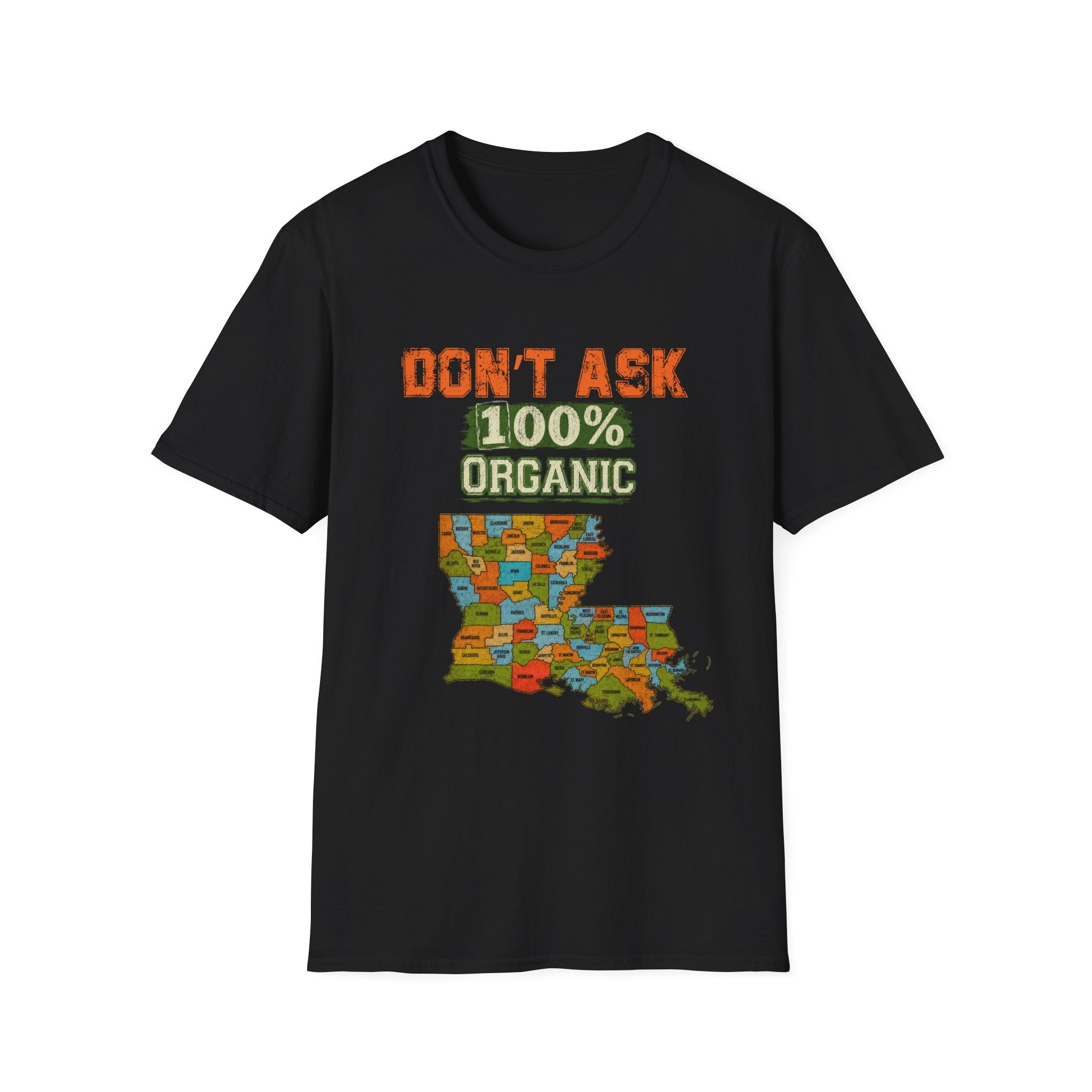 T-Shirt — “Don’t Ask 100% Organic” Louisiana Map Graphic