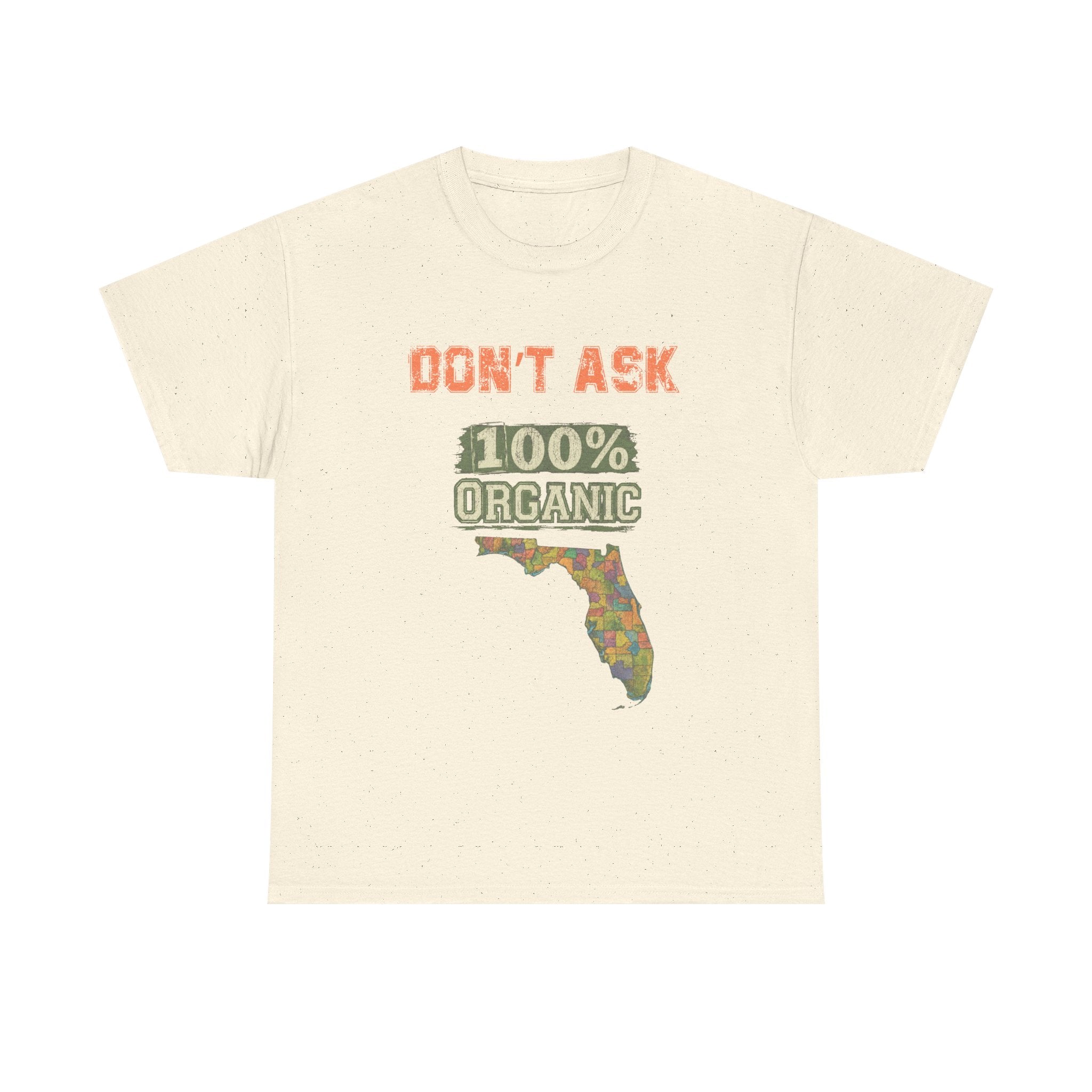Florida Map Tee — “Don’t Ask, 100% Organic” Retro State Pride T-Shirt