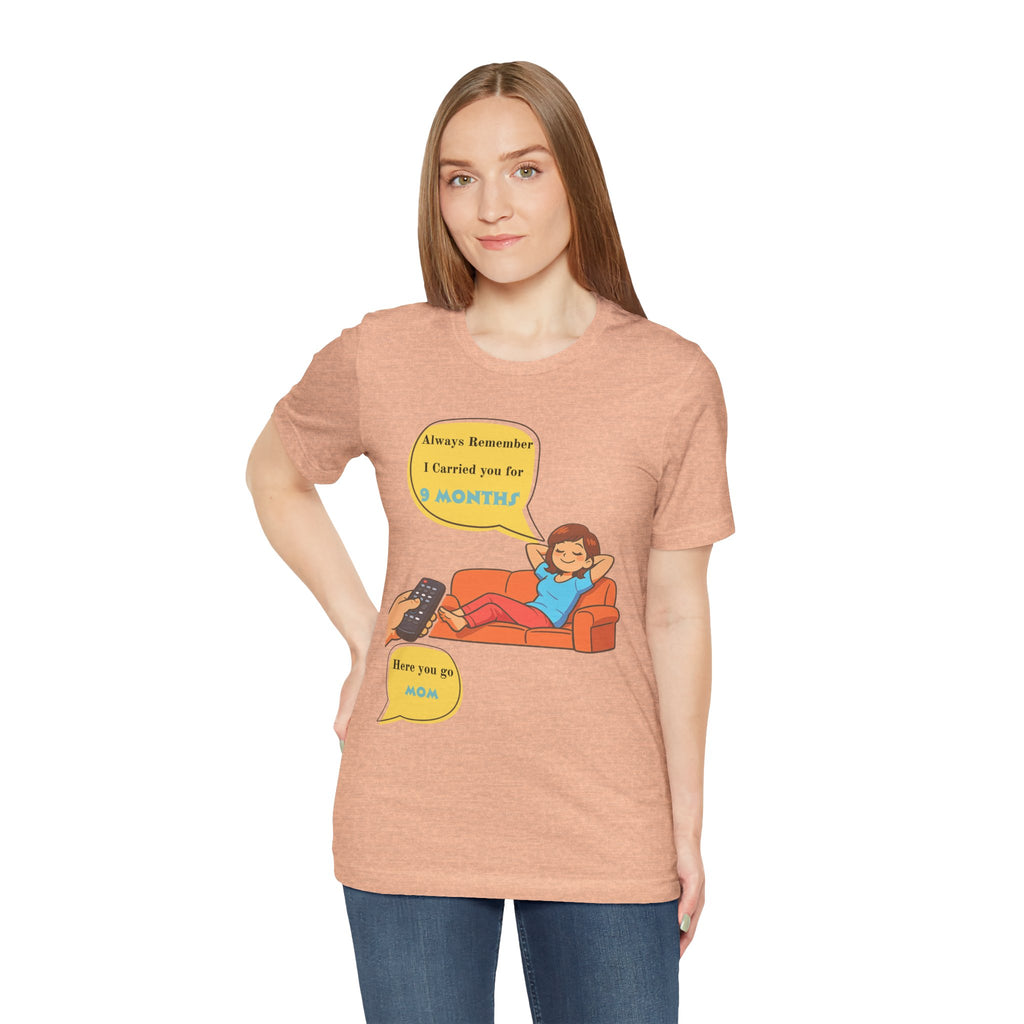 Funny Mom T‑Shirt - "Always Remember I Carried You for 9 Months" Graphic Tee