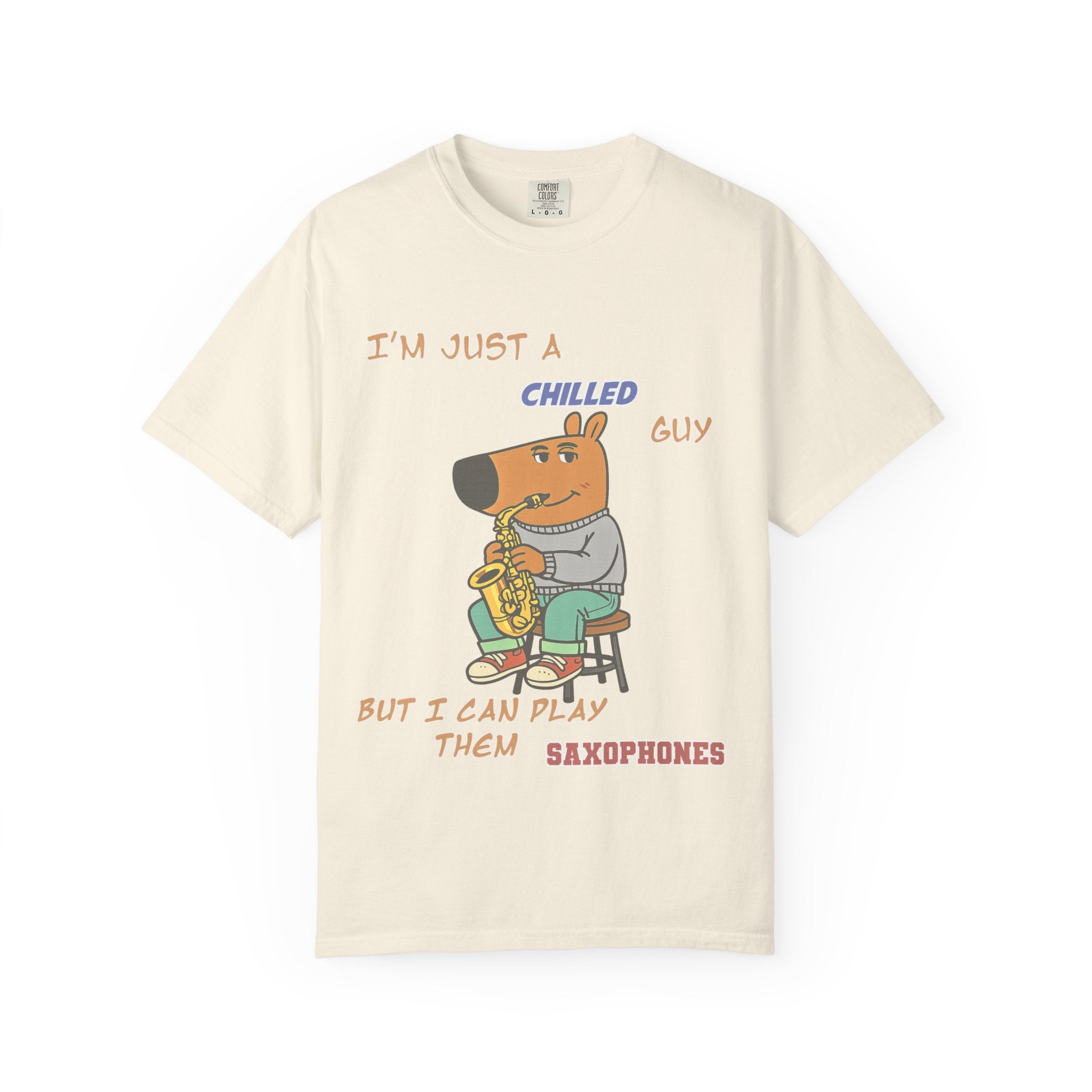 Chilled Saxophone Dog T-Shirt — "I'm Just a Chilled Guy But I Can Play Them Saxophones"