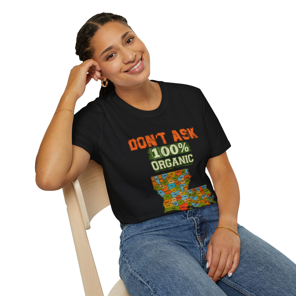 T-Shirt — “Don’t Ask 100% Organic” Louisiana Map Graphic